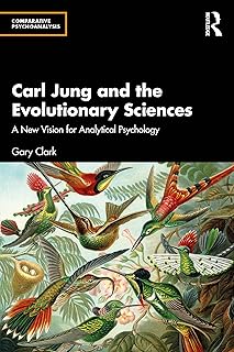 Carl Jung and the Evolutionary Sciences: A New Vision for Analytical Psychology