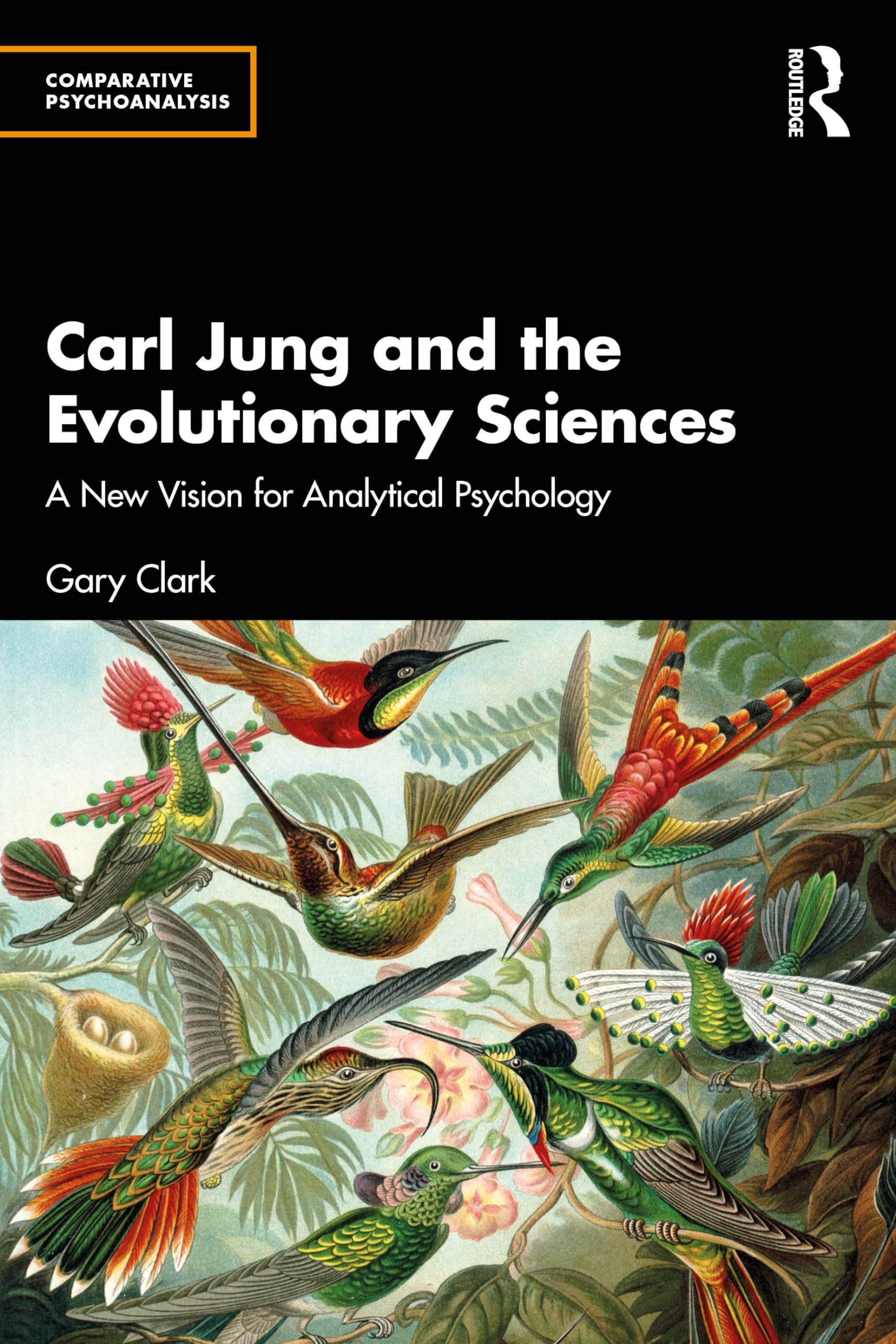 Carl Jung and the Evolutionary Sciences: A New Vision for Analytical Psychology (Comparative Psychoanalysis)
