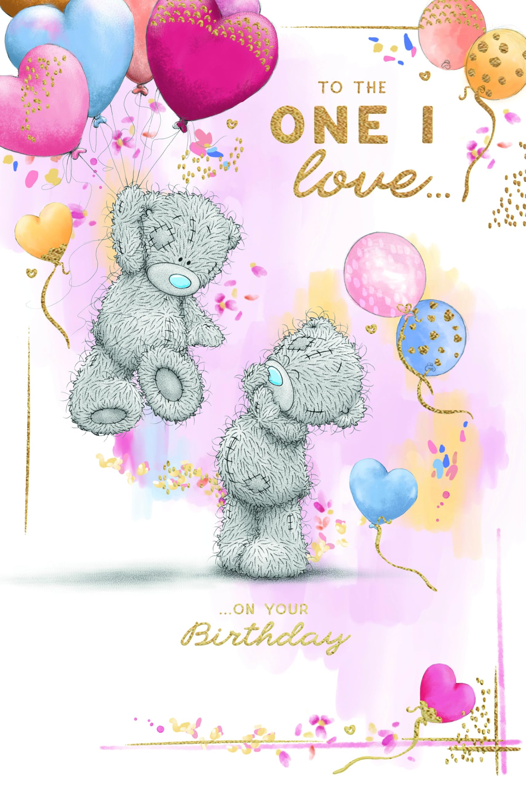 Me To You Tatty Teddy To The One I Love Bears With Balloons Luxury Gold Foil Birthday Card, 6 X 9 Inches - Official Collection