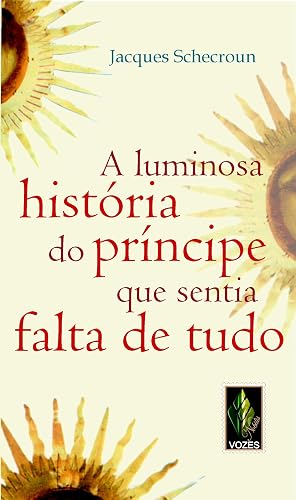Luminosa história do príncipe que sentia falta de tudo: Um relato fascinante sobre a carência essencial