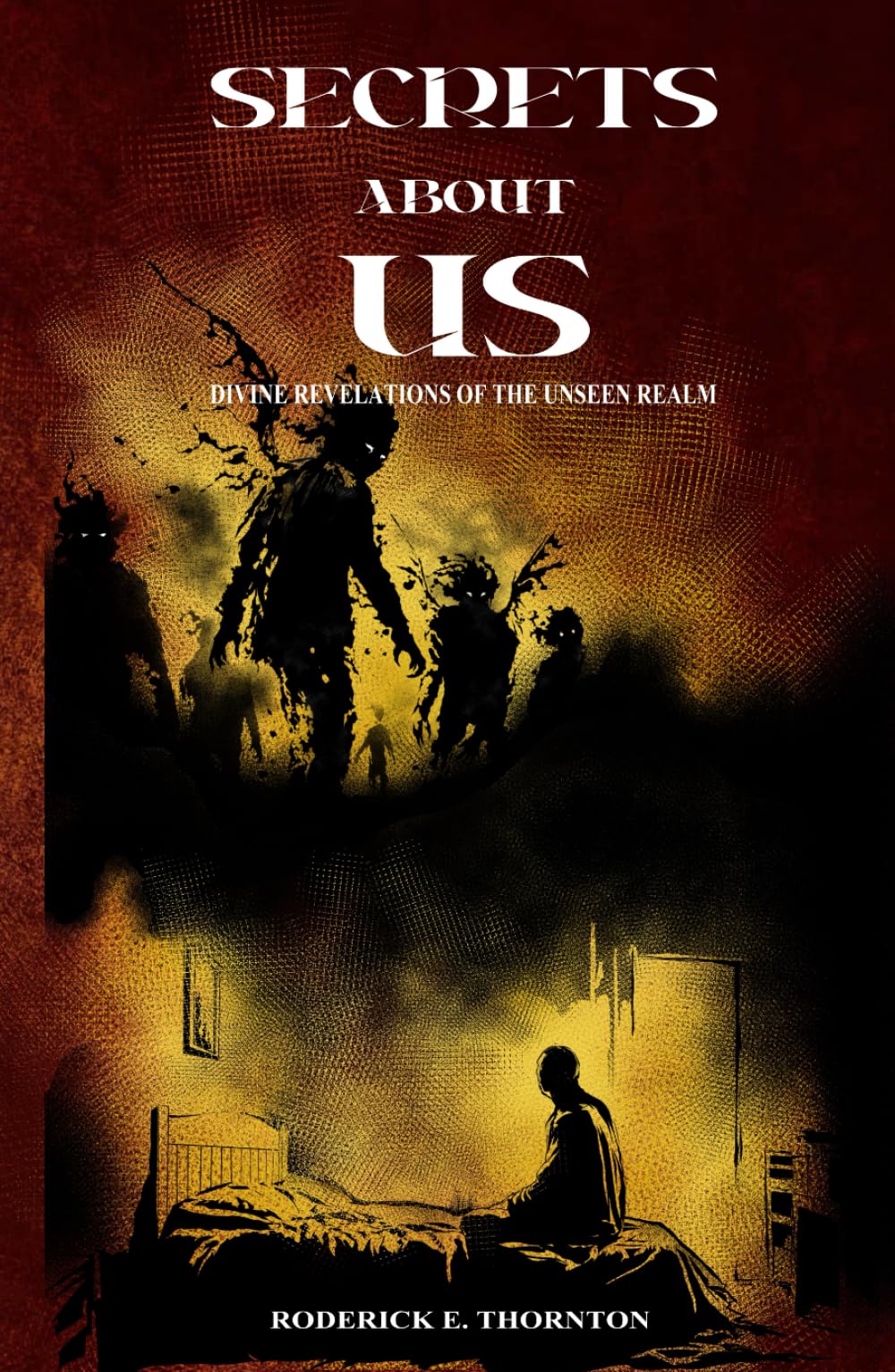 Secrets About Us: Divine Revelations of The Unseen Realm