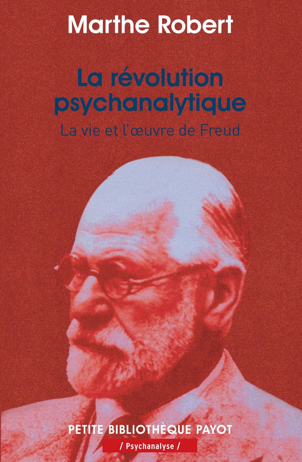 La révolution psychanalytique. La vie et l'oeuvre de Freud