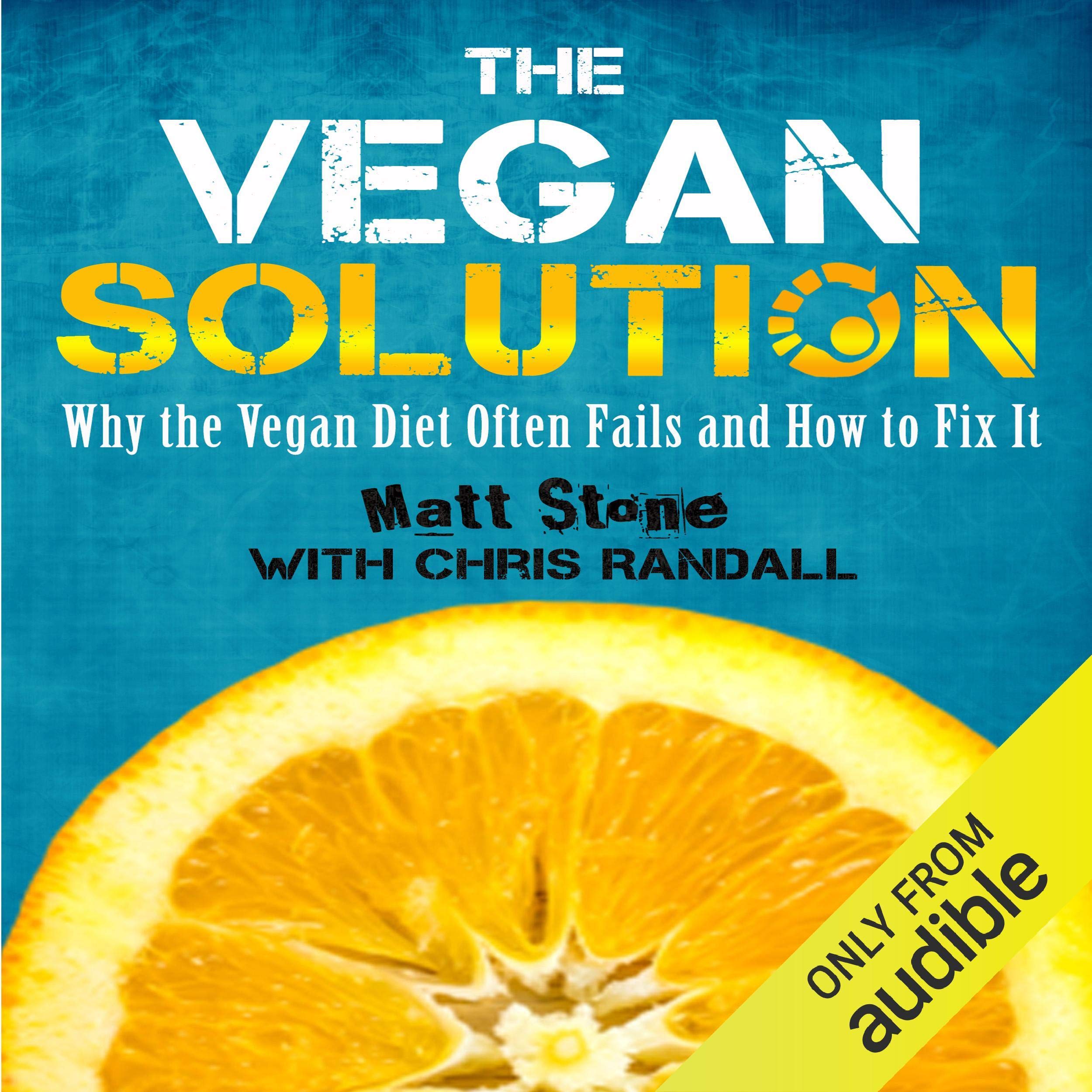 Cover art for The Vegan Solution: Why The Vegan Diet Often Fails and How to Fix It