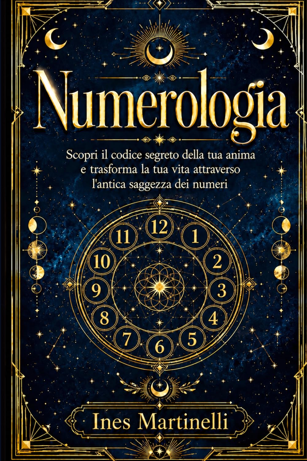 Numerologia: Scopri il codice segreto della tua anima e trasforma la tua vita attraverso l'antica saggezza dei numeri