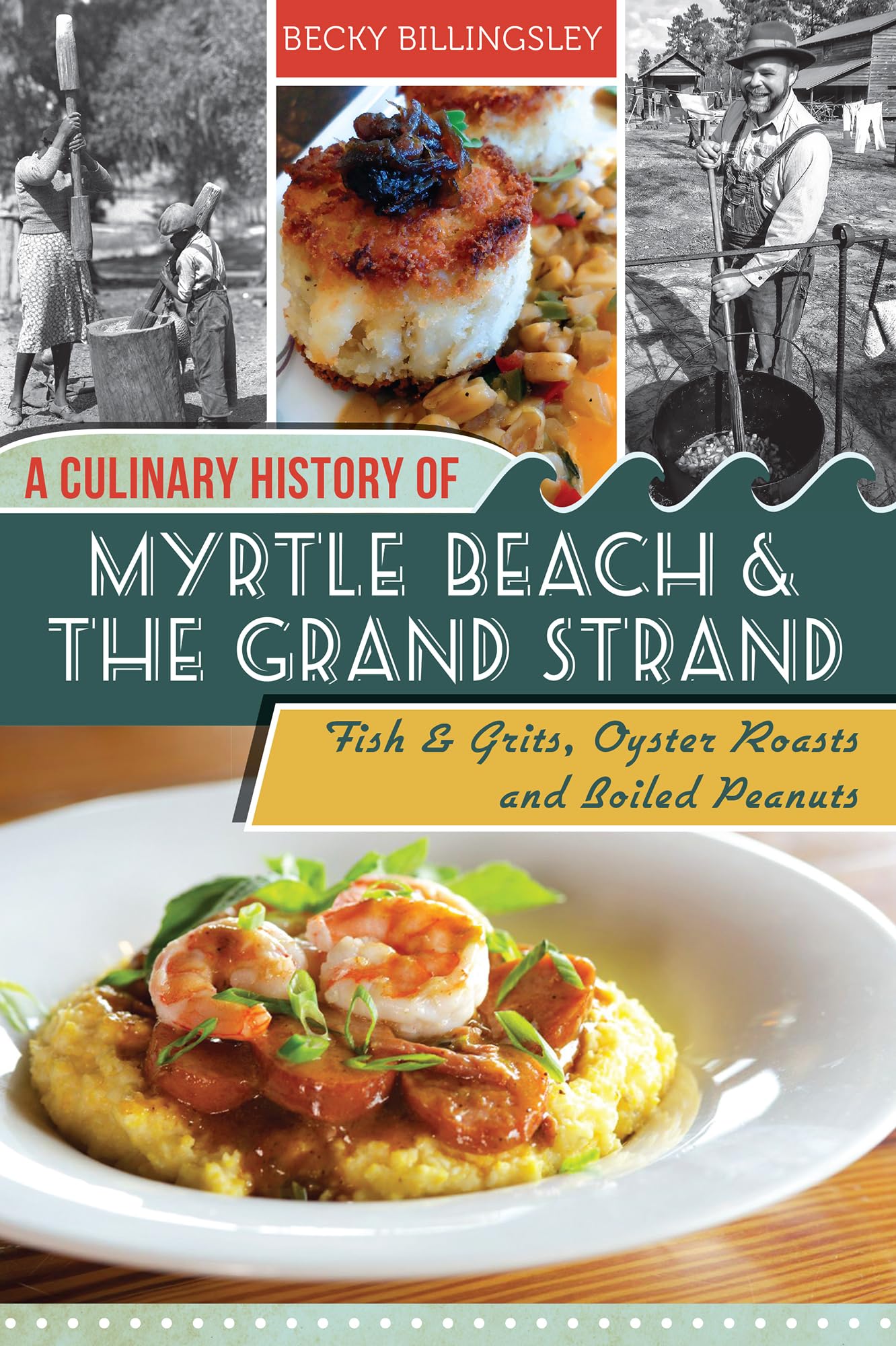A Culinary History of Myrtle Beach & the Grand Stran: Fish & Grits, Oyster Roasts and Boiled Peanuts