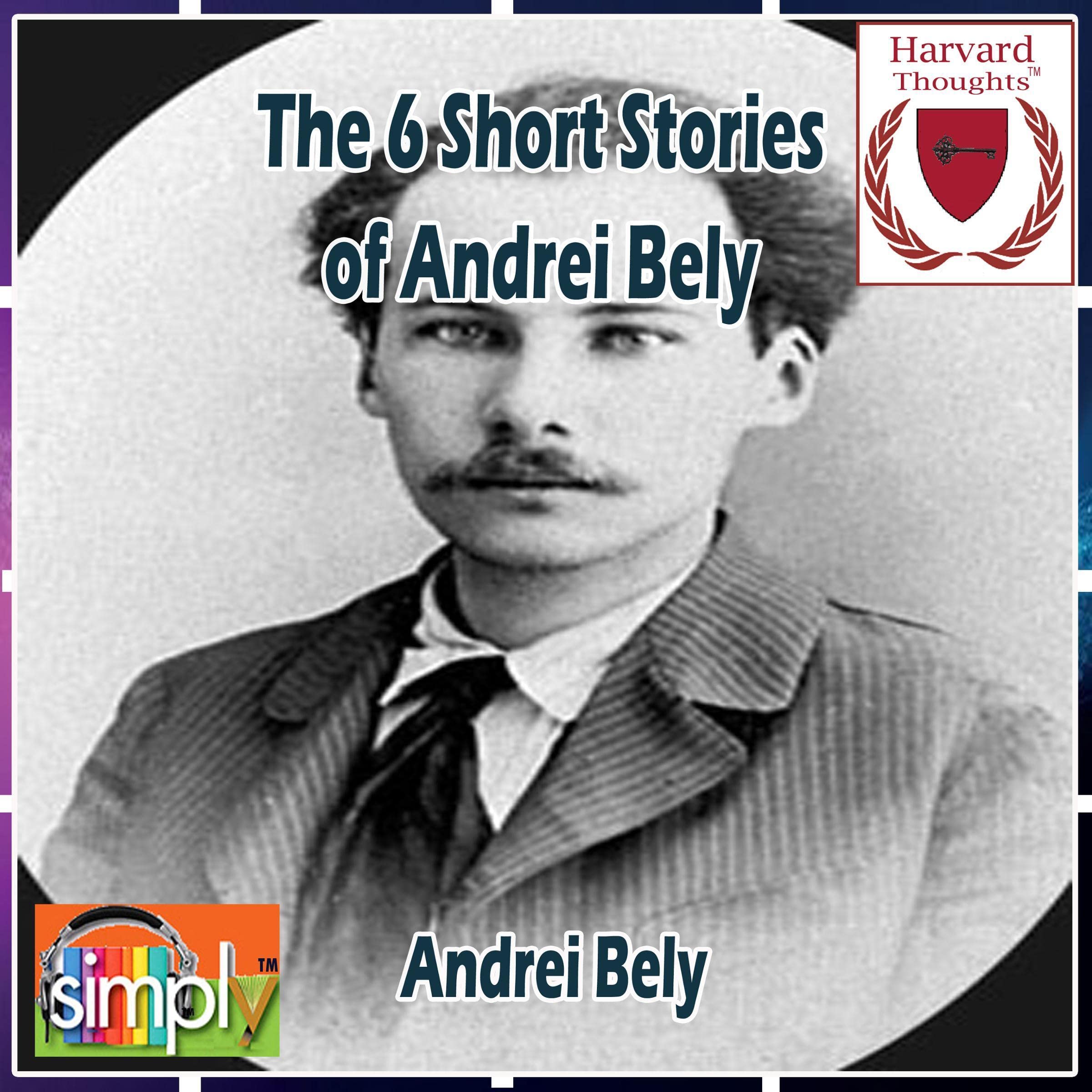 The 6 Short Stories of Andrei Bely