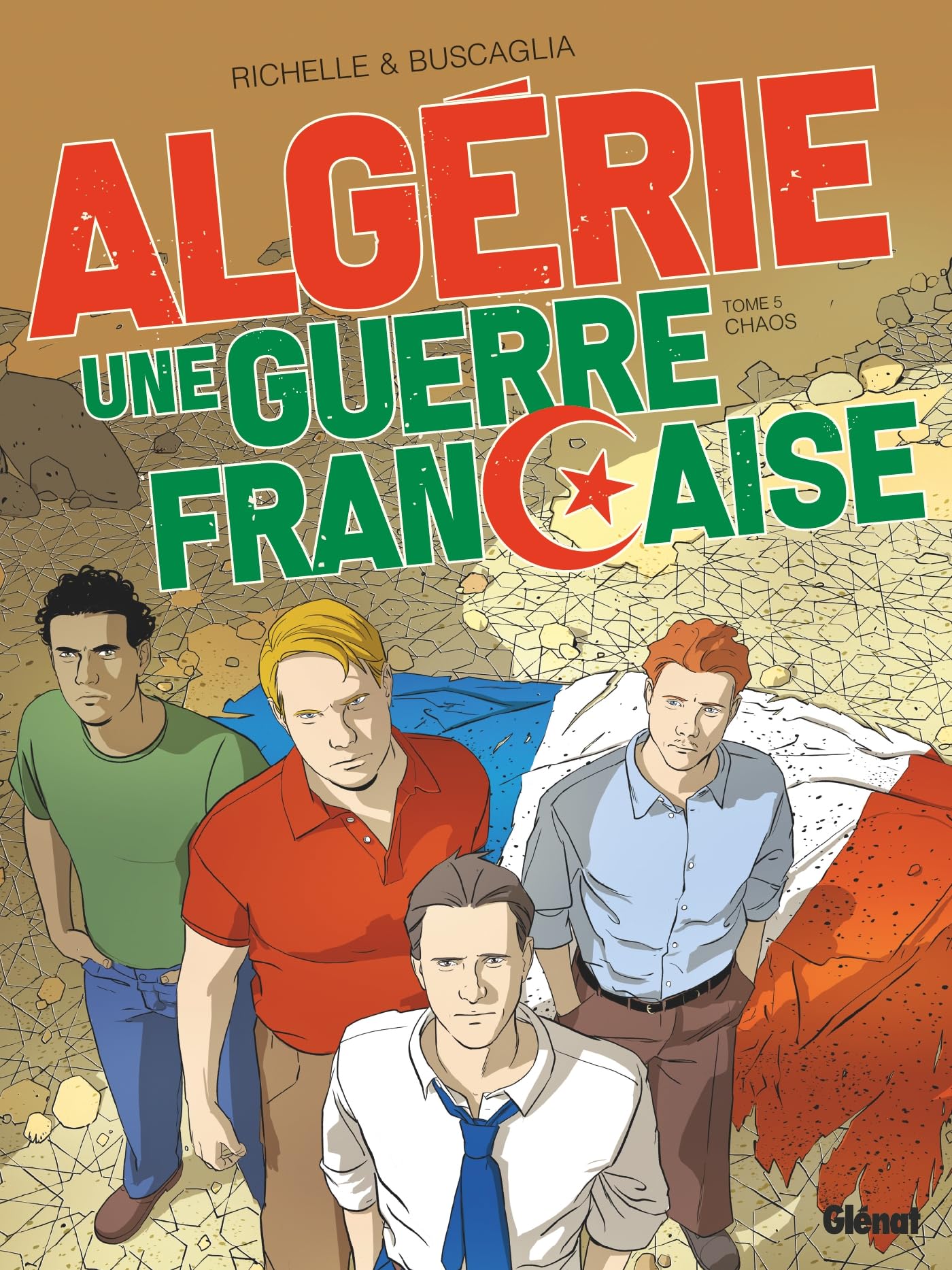 Algerie une guerre française,05 - Alfio Buscaglia - Glénat - cartonné - Bande dessinée