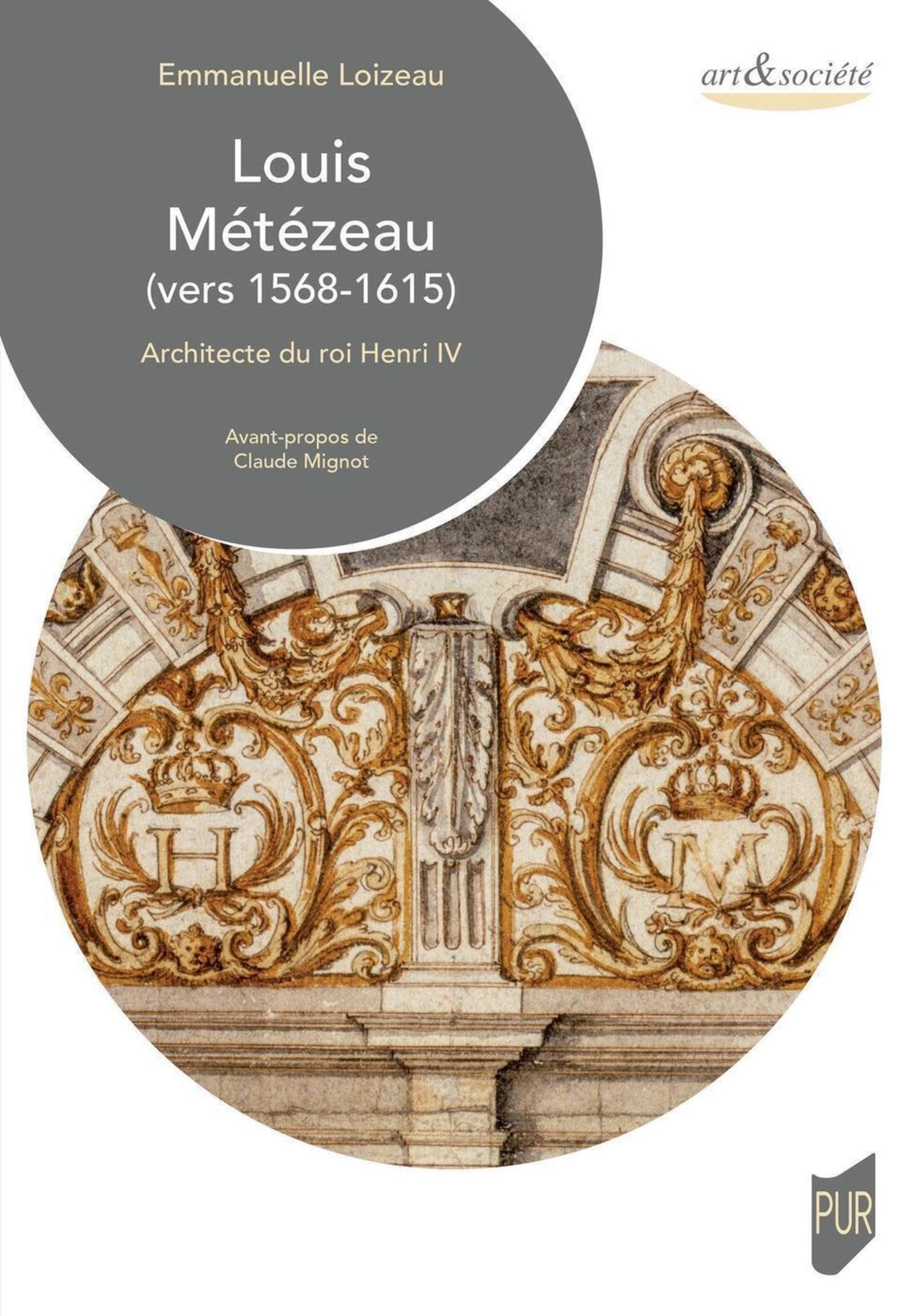 Louis Métézeau (1568-1615): Architecte du roi Henri IV