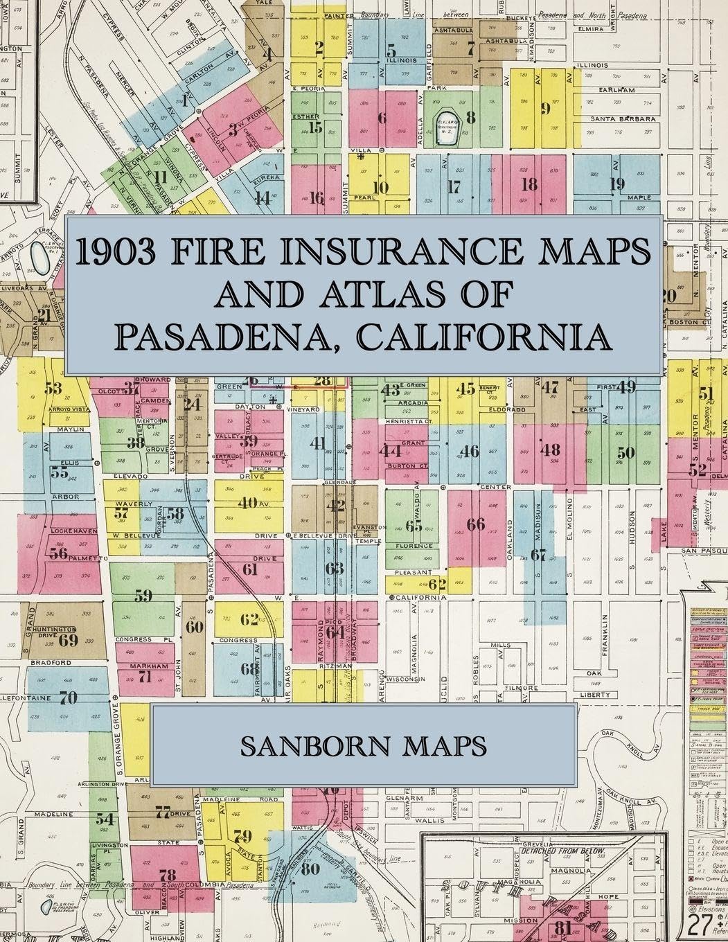 1903 Fire Insurance Maps and Atlas of Pasadena, California: The Complete Sanborn Fire Insurance Atlas of Pasadena, California, the Crown of the ... and South Pasadena and the Hotel Raymond