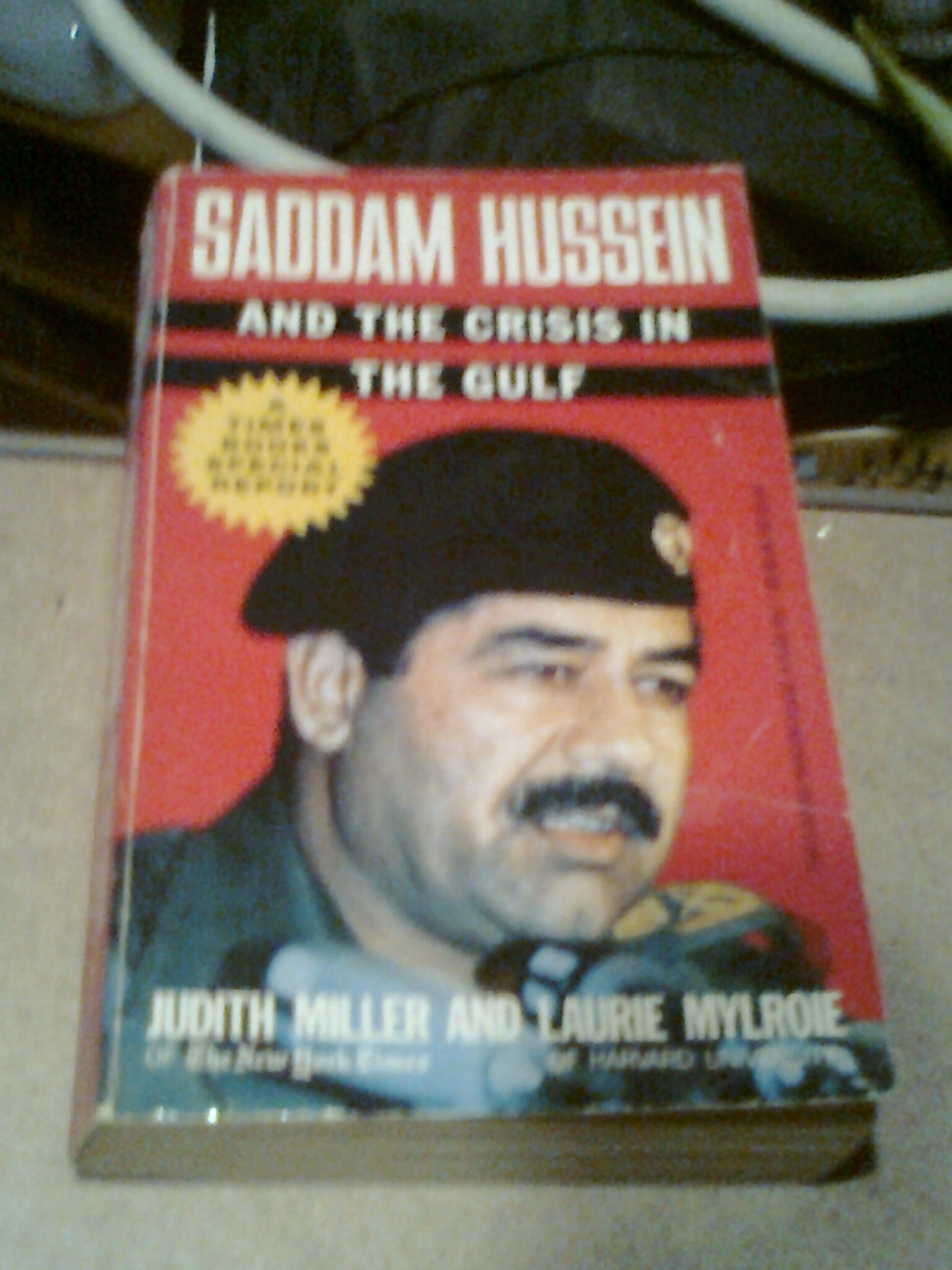 Saddam Hussein and the Crisis in the Gulf Miller, Judith