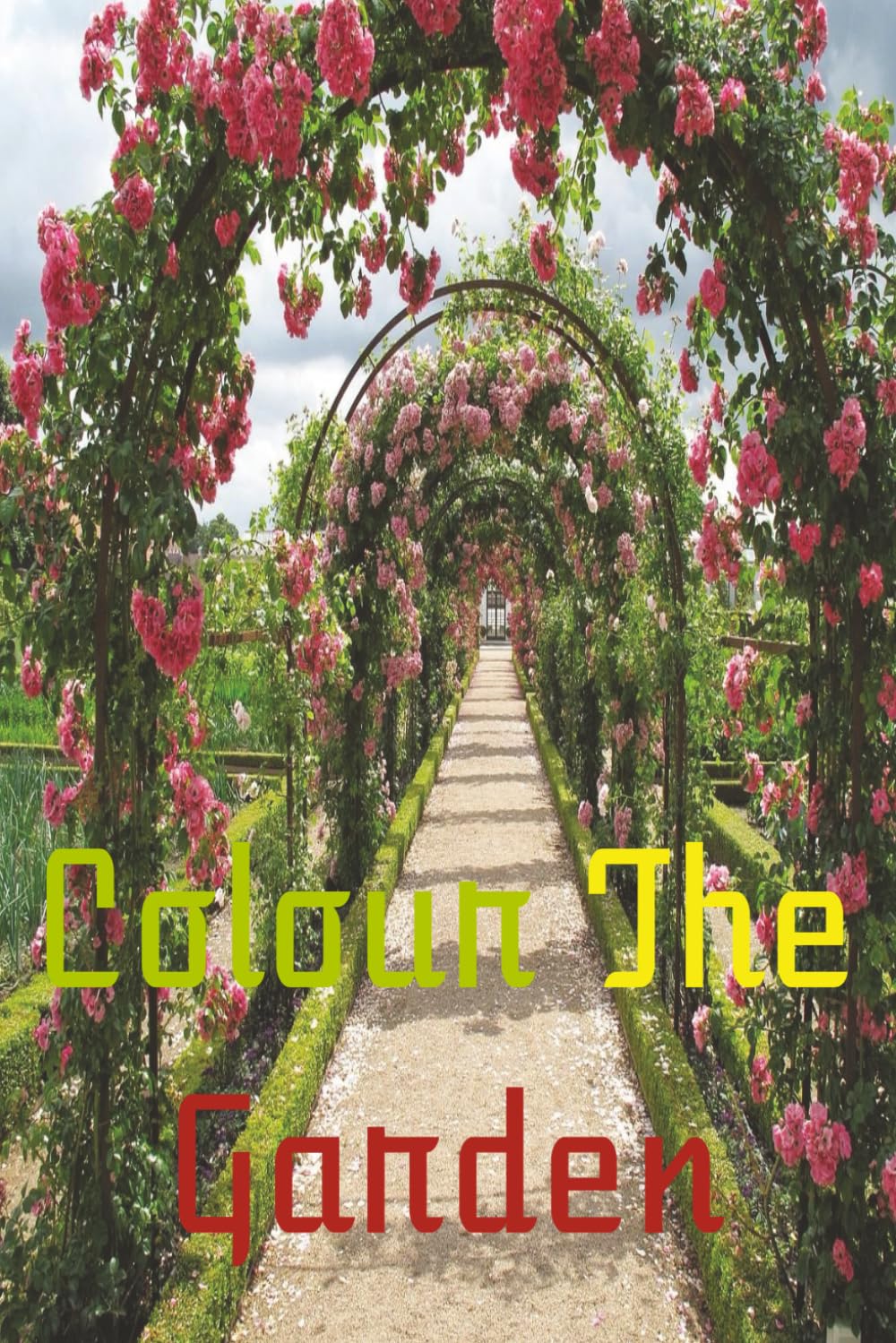 colour the garden: Unique garden themed colouring book,70+ amazing colouring pages