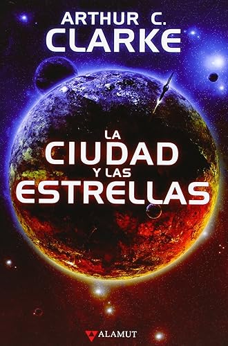 Ciudad y las estrellas, La (Alamut Serie Fantástica)