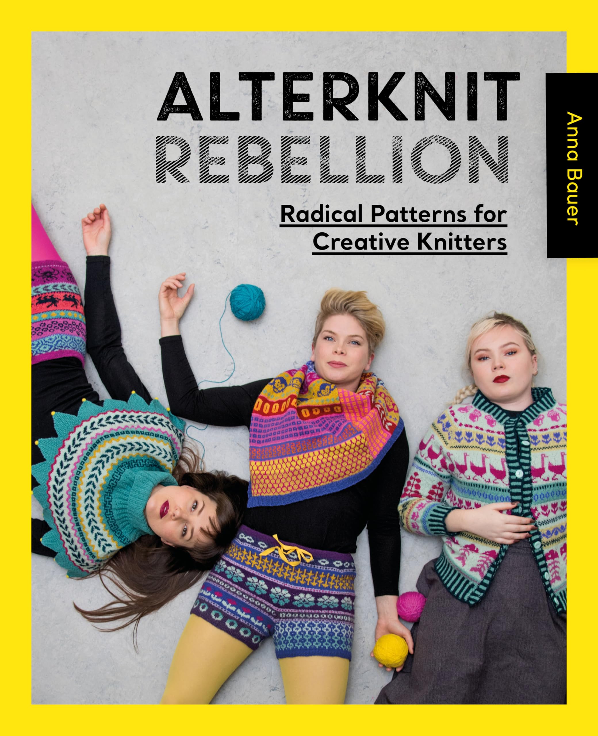 Alterknit Rebellion: Radical patterns for creative knitters by Anna Bauer...