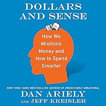 Dollars and Sense: How We Misthink Money and How to Spend Smarter