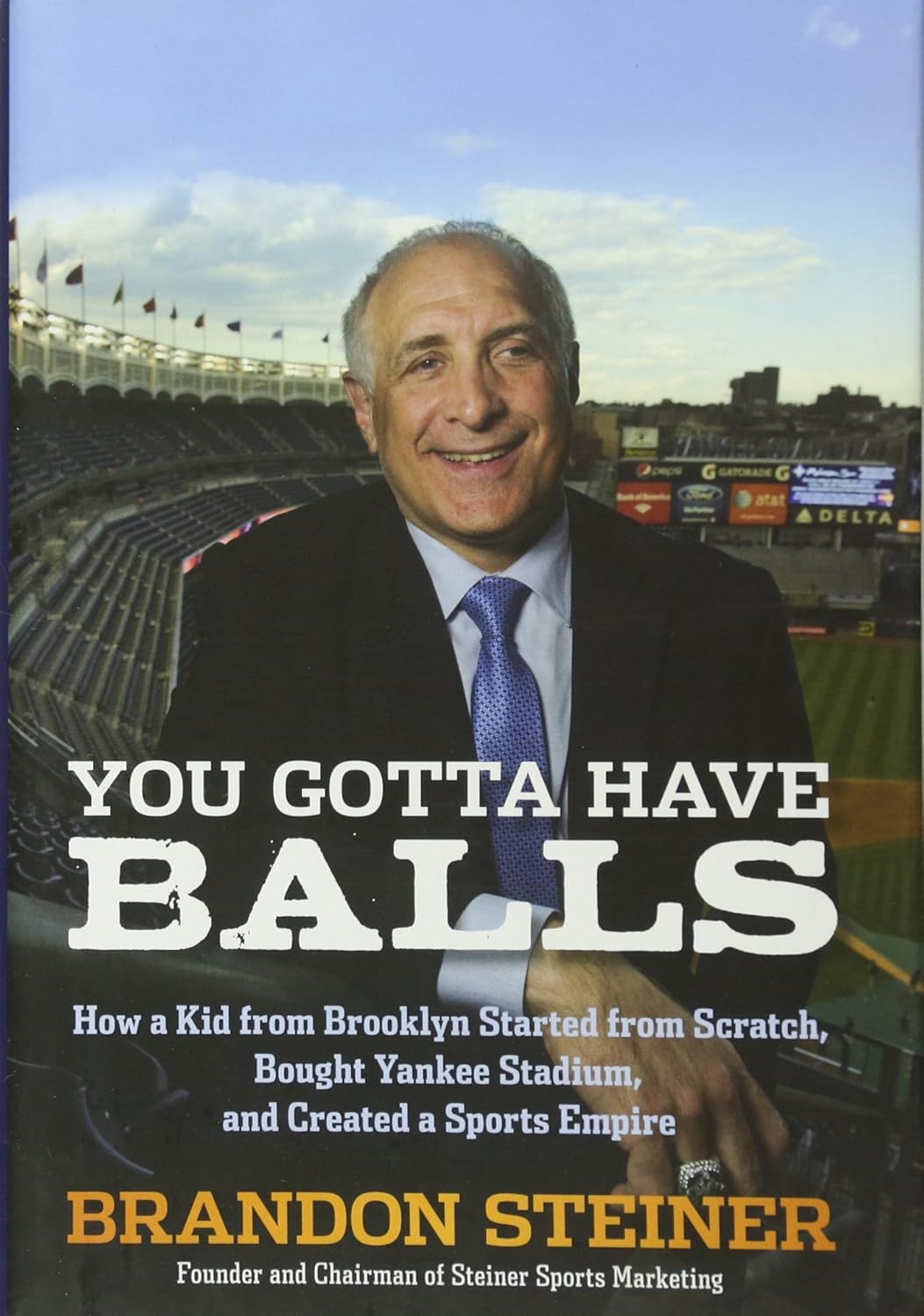 You Gotta Have Balls: How a Kid from Brooklyn Started from Scratch, Bought Yankee Stadium, and Created a Sports Empire