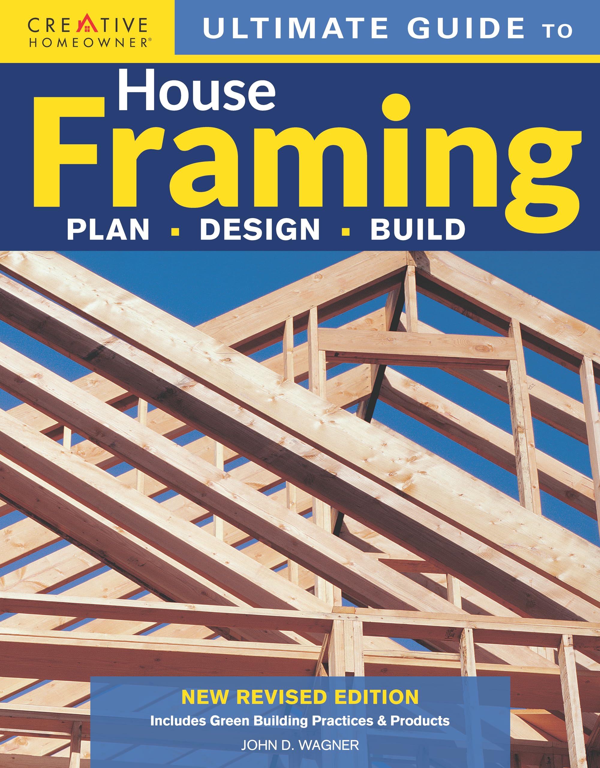 Ultimate Guide to House Framing, 3rd Edition: Plan | Design | Build (Creative Homeowner) Step-by-Step for Building Walls, Floors, and Roofs, Repairing Stairs, and Installing Bay Windows