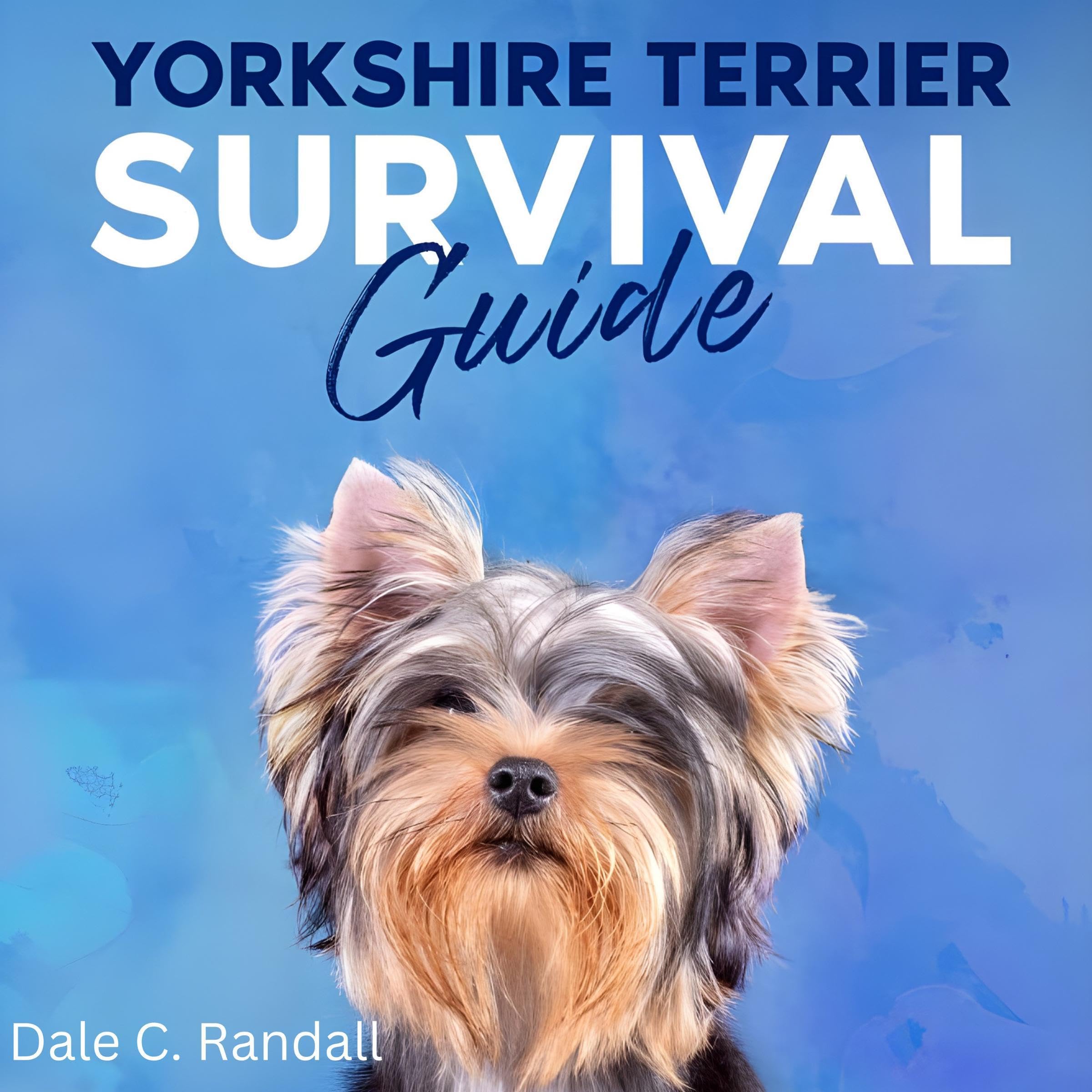 Yorkshire Terrier Survival Guide