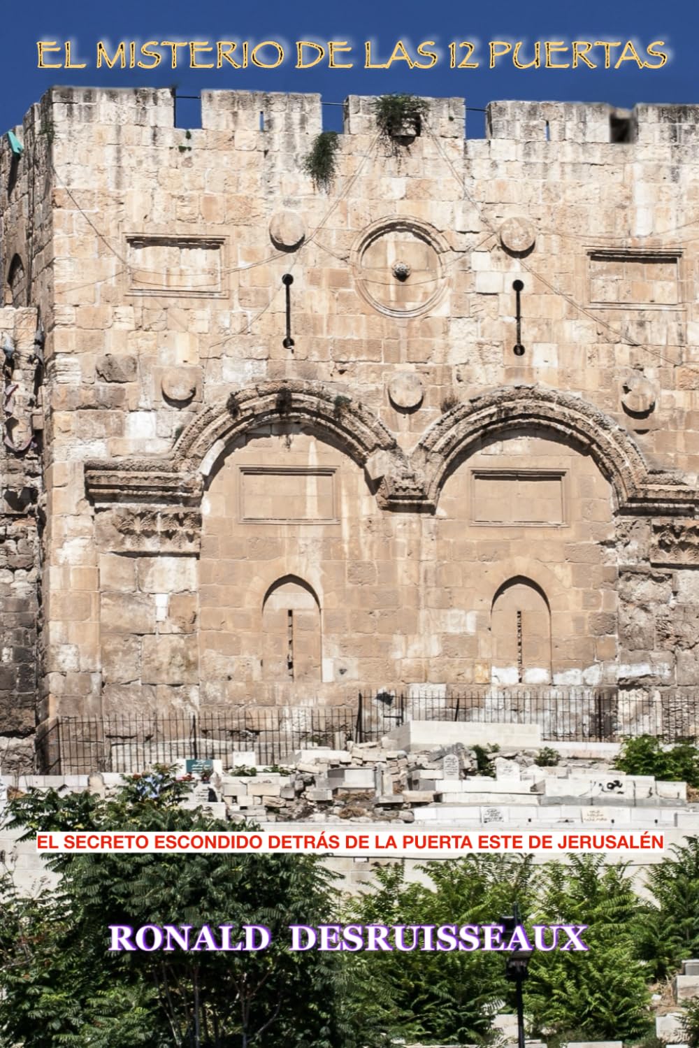 EL MISTERIO DE LAS 12 PUERTAS: El Secreto Escondido detrás de la Puerta Este de Jerusalén!