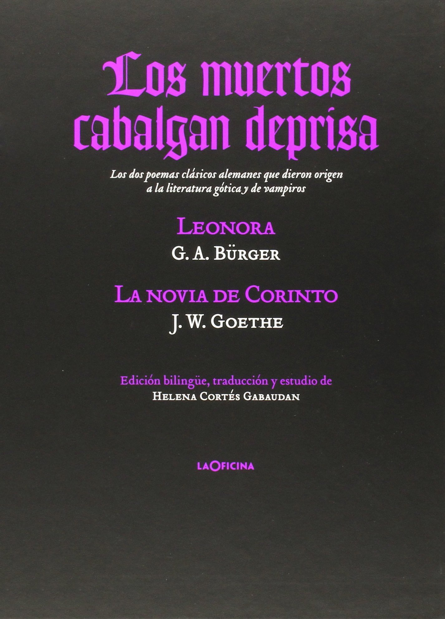 Los muertos cabalgan deprisa: Lenora y La novia de Corinto Los dos poemas clásicos alemanes que dieron origen a la literatura gótica y de vampiros