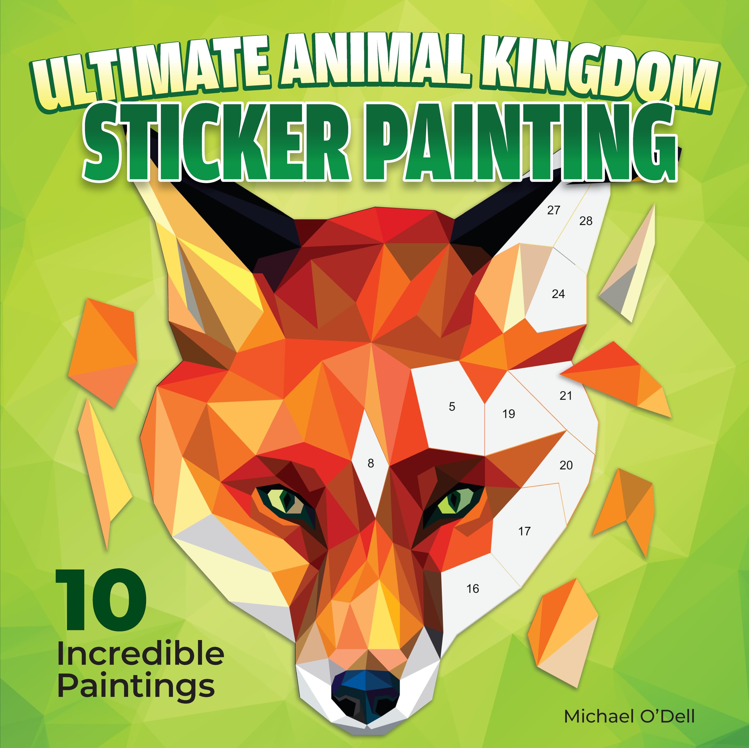 Ultimate Animal Kingdom Sticker Painting: 10 Incredible Paintings (Design Originals) Sticker by Number for Adults - Lion, Owl, Eagle, Giraffe, Frog, Tiger, and More, on Perforated Pages