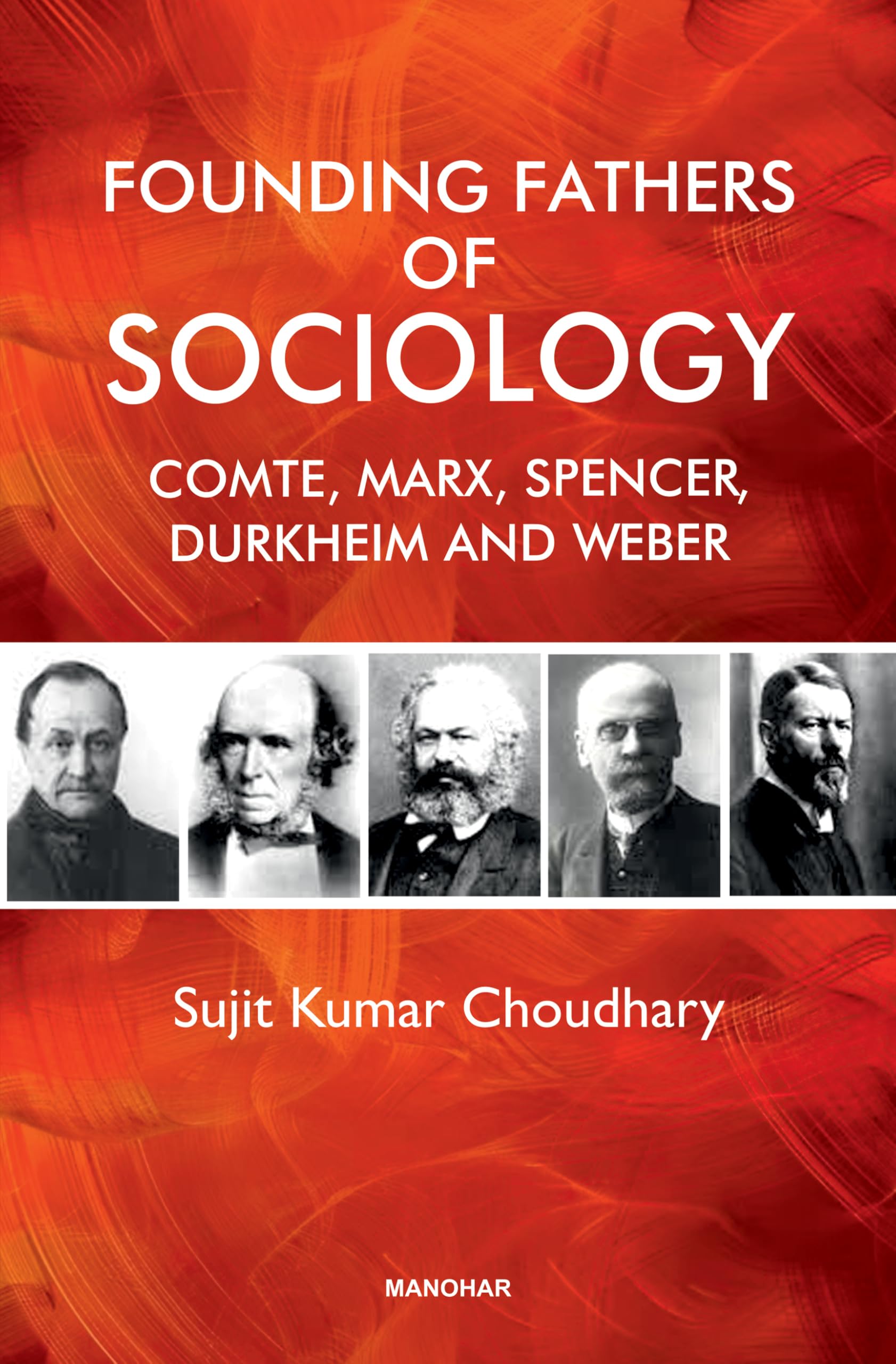 Founding Fathers of Sociology: Camte, Marx, Spencer, Durkheim and Weber