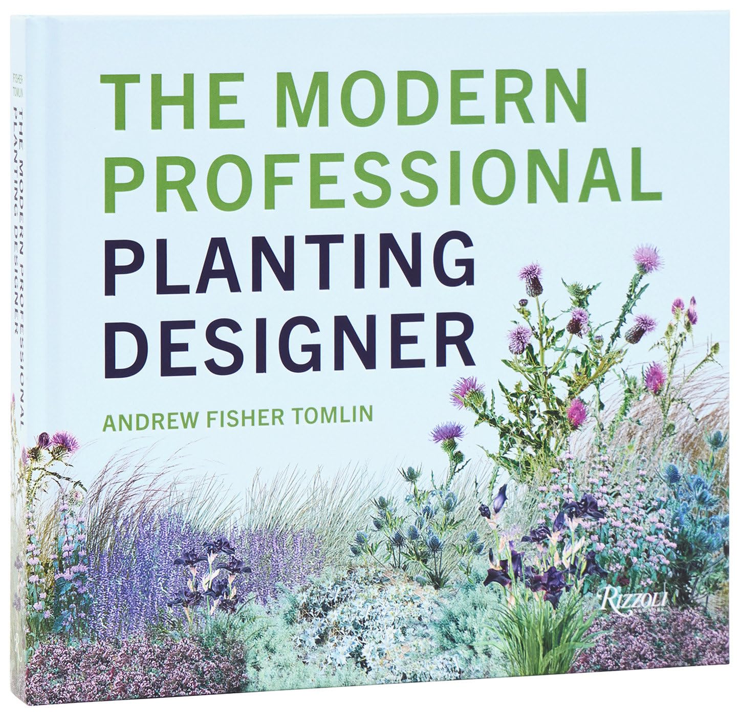 The Modern Professional Planting Designer by Andrew Fisher Tomlin