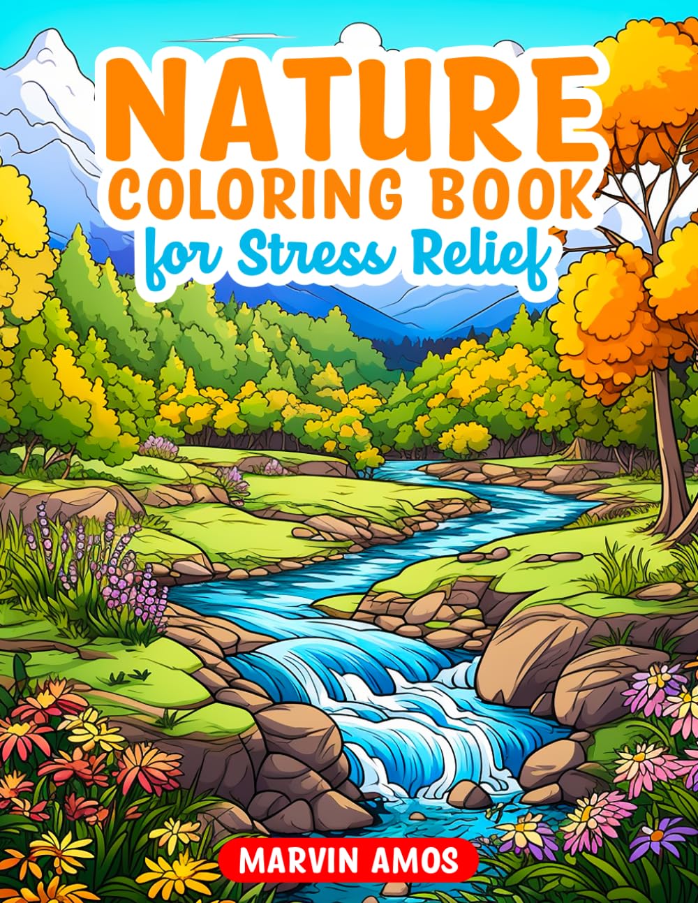 Nature Coloring Book For Stress Relief: Nature's Harmony A Relaxing Coloring Book For Stress Relief And Emotional Well-being