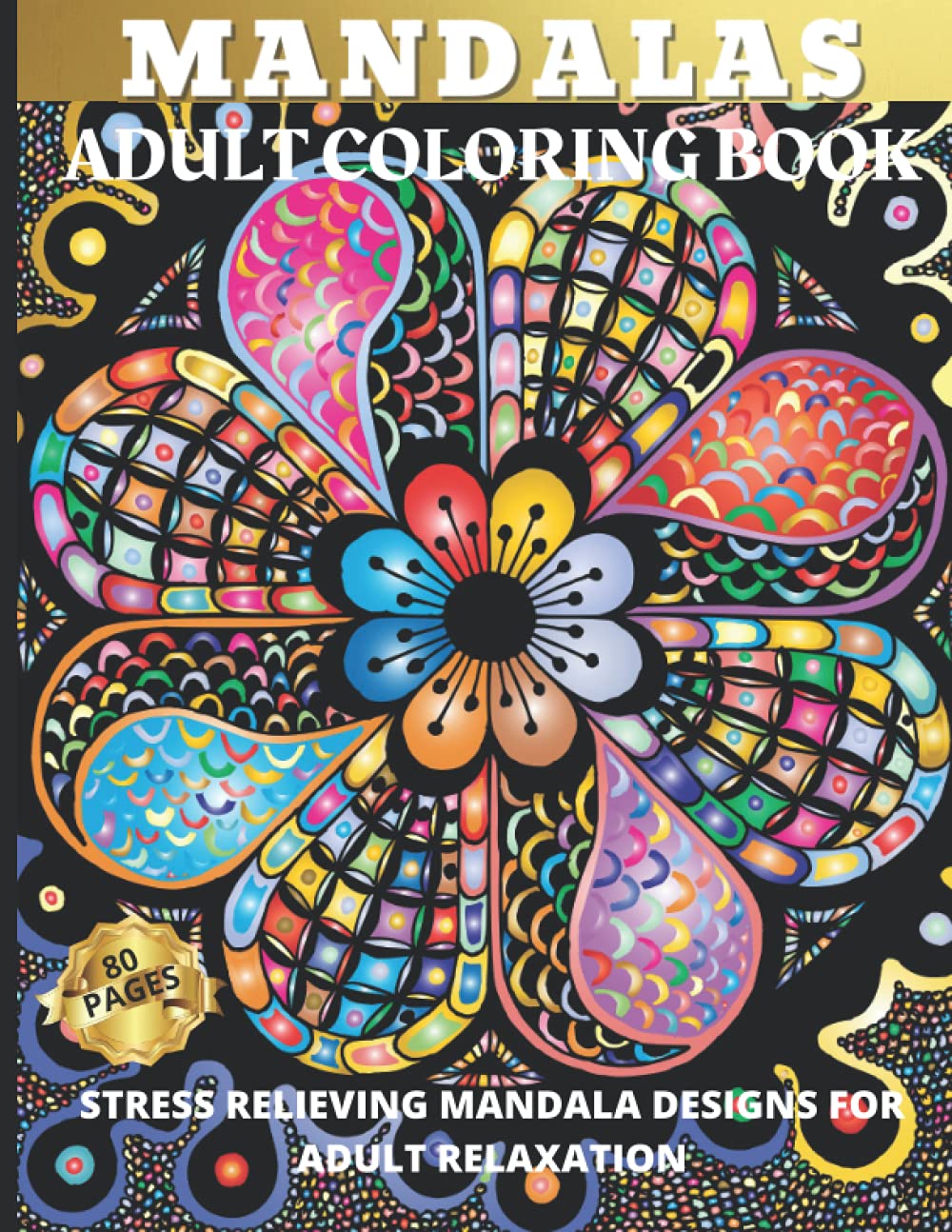 Mandalas Adult Coloring Book | Stress Relieving Mandala Designs for Adult Relaxation: 40 Premium Mandala Designs | Doodle, Berries, Mushrooms and Beautiful Floral Mandalas Designs!