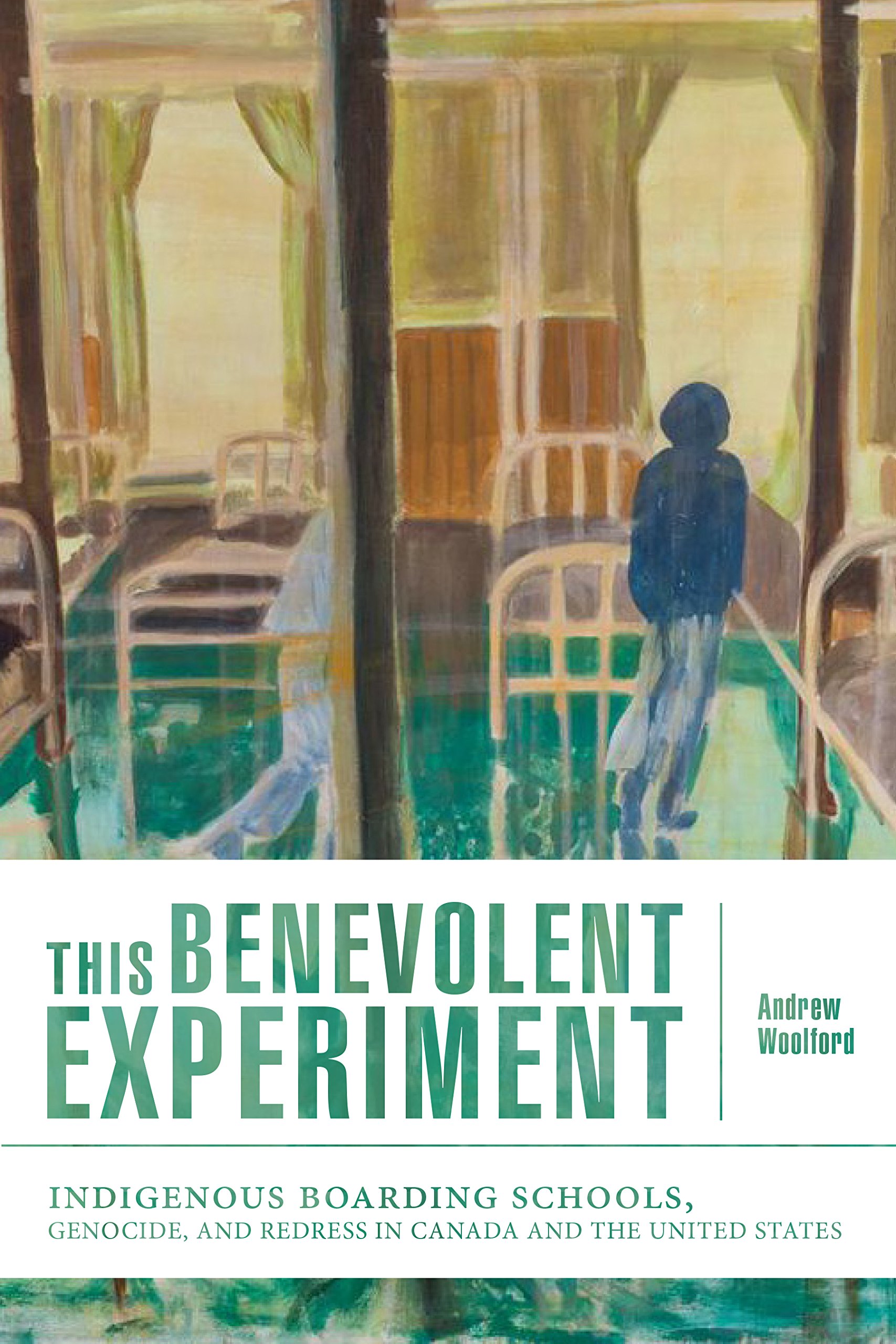 This Benevolent Experiment: Indigenous Boarding Schools, Genocide, and Redress in Canada and the United States