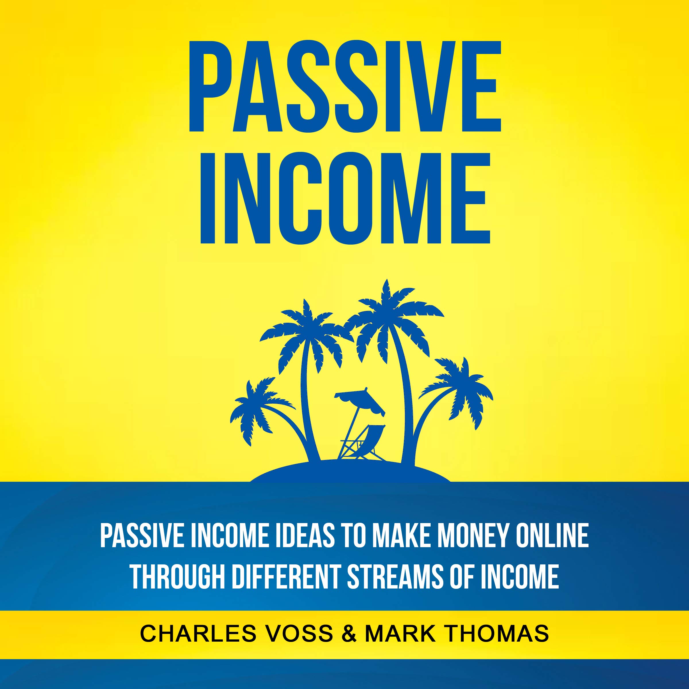 Cover art for Passive Income: Passive Income Ideas to Make Money Online Through Different Streams of Income