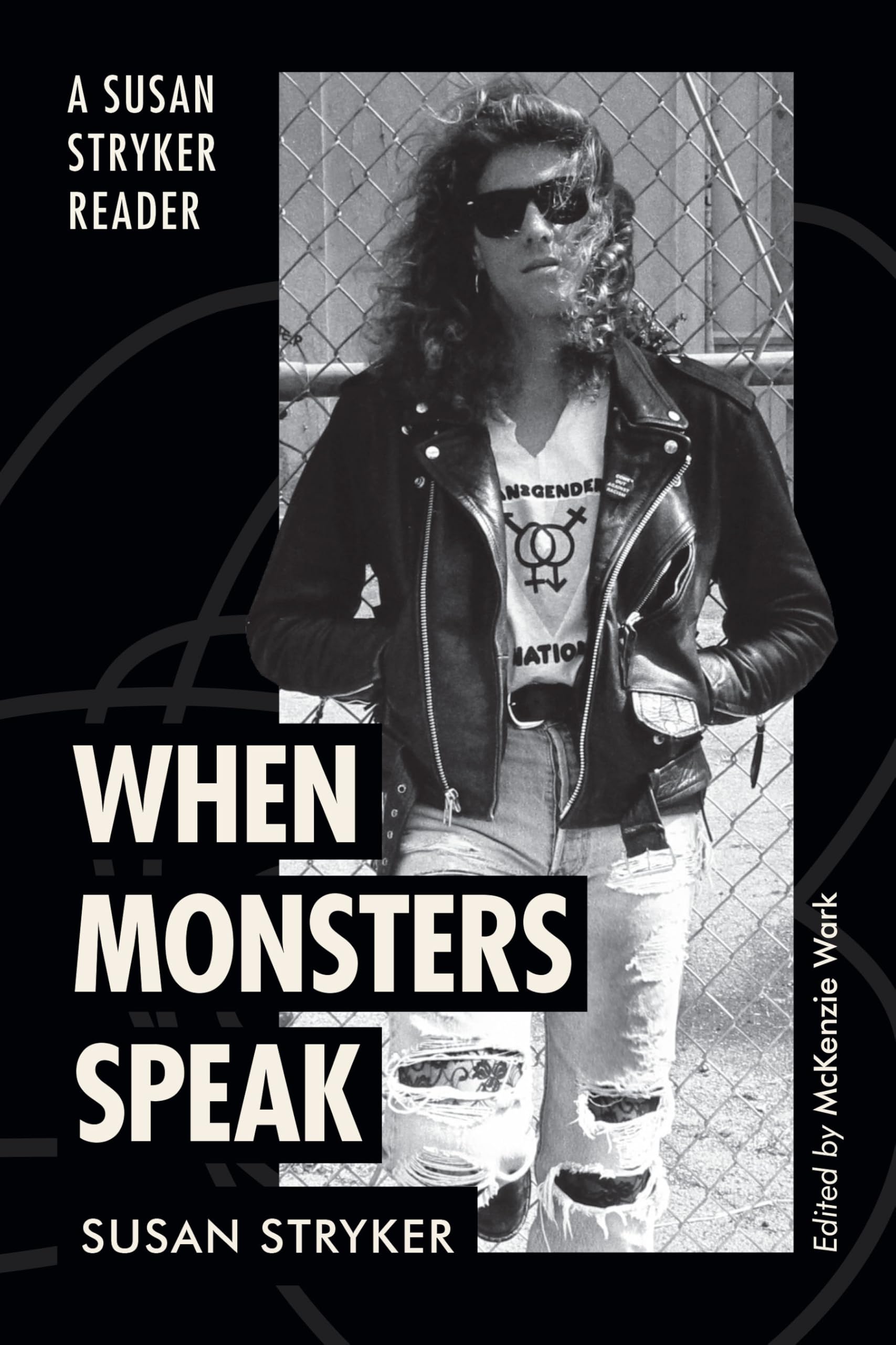 When Monsters Speak: A Susan Stryker Reader (ASTERISK)