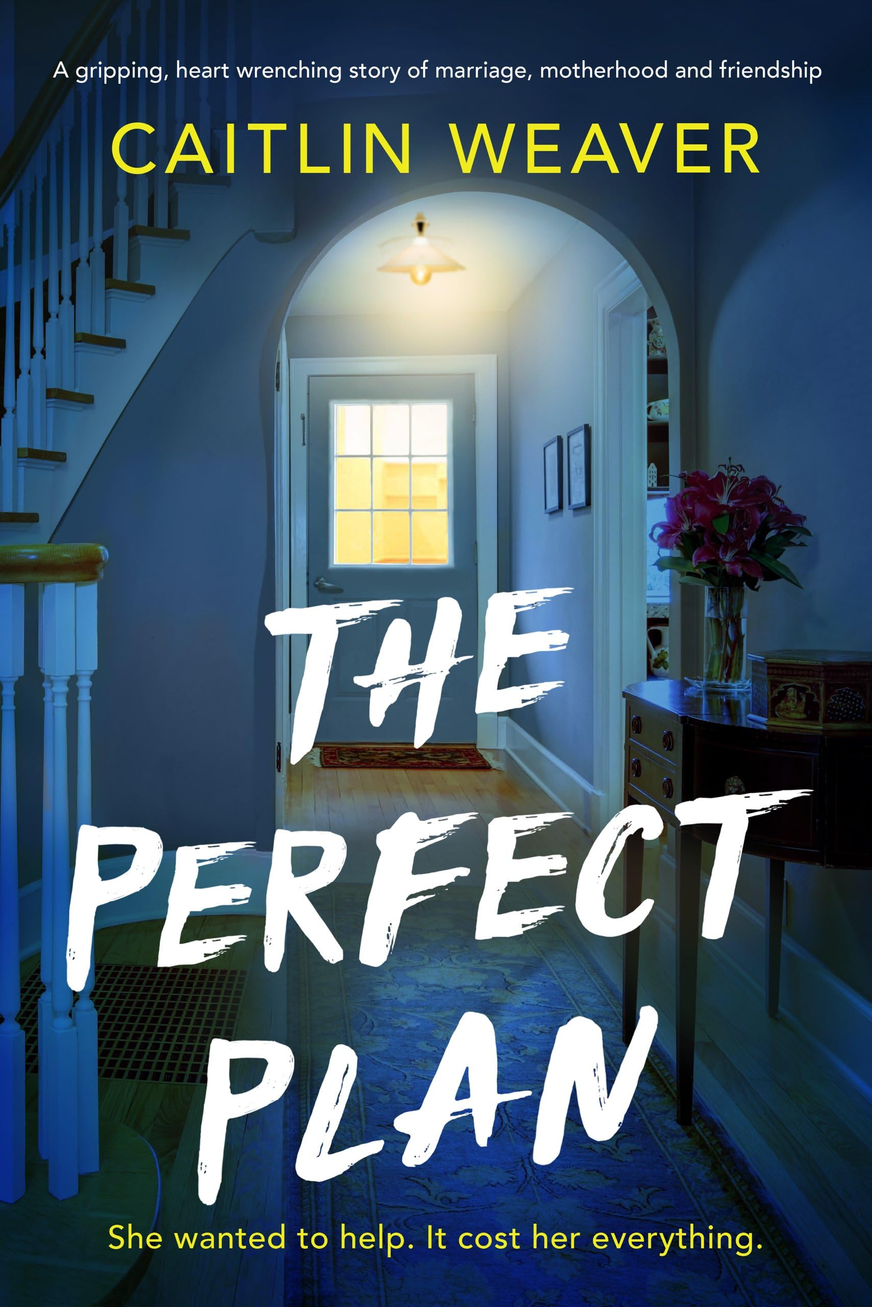 The Perfect Plan: A gripping, heart-wrenching story of marriage, motherhood and friendship