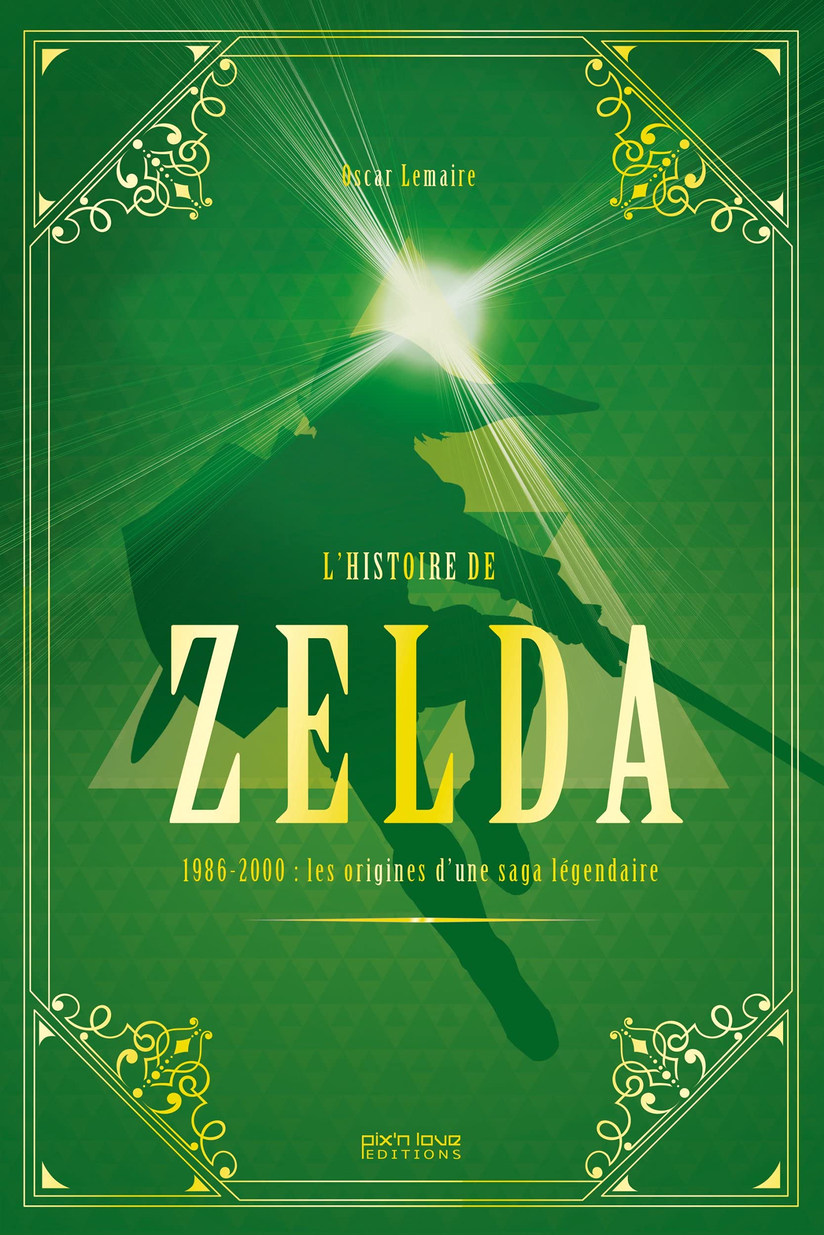 L'HISTOIRE DE THE LEGEND OF ZELDA: 1986-2000 : naissance et apogée d'une légende