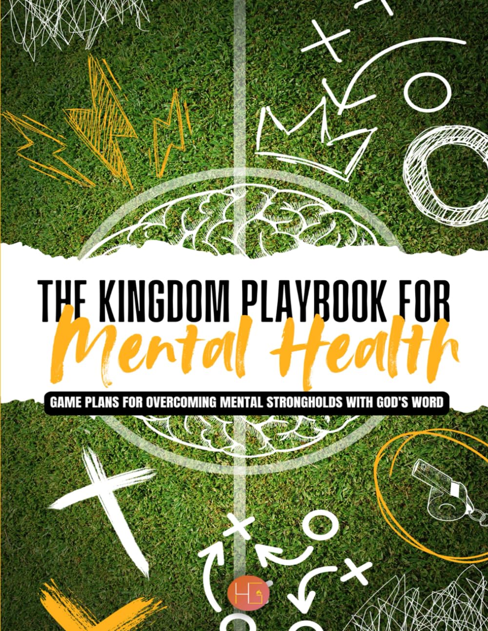The Kingdom Playbook for Mental Health: Game Plans for Overcoming Mental Strongholds with God’s Word
