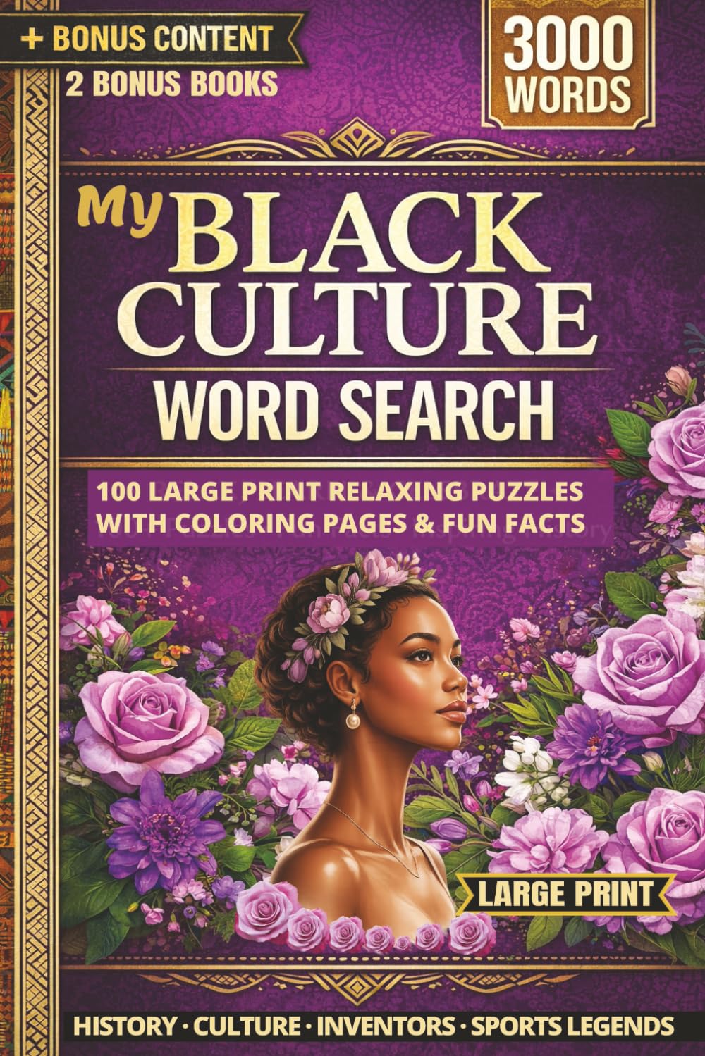 My Black Culture Word Search: 100 Large Print Relaxing Puzzles with Coloring Pages & Fun Facts Celebrating African American History, Culture, Inventors, and Sports Legends (The Unending Brain Puzzle)