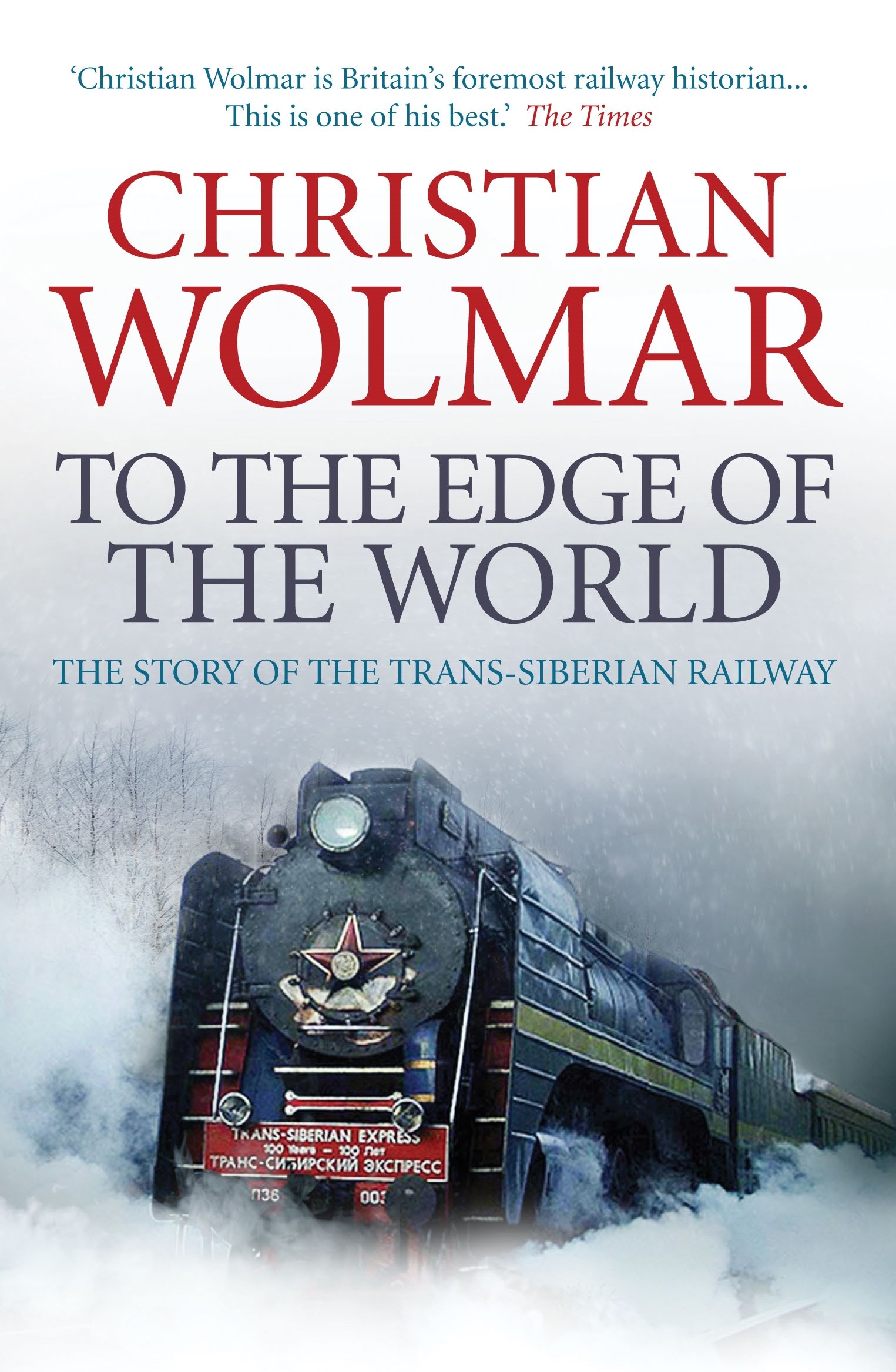 To the Edge of the World: The Story of the Trans-Siberian Railway
