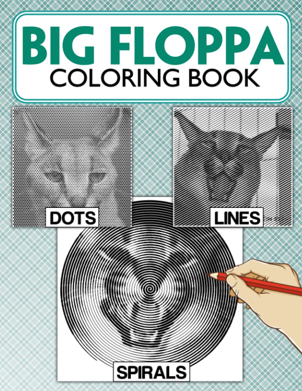 Big Floppa Dots Lines Spirals Coloring Book: Fabulous Coloring Pages With Spiroglyphics Art For All Ages With Unique, Easy And Relaxing Design