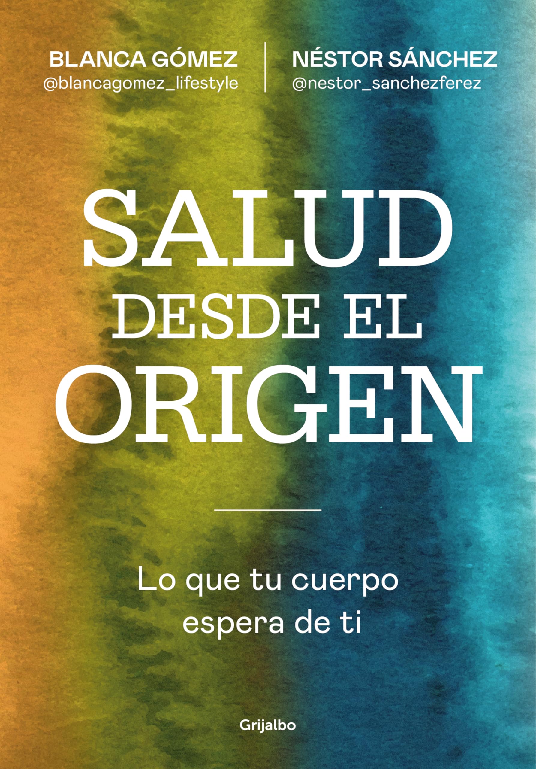 Salud desde el origen: Lo que tu cuerpo espera de ti (Bienestar, salud y vida sana)