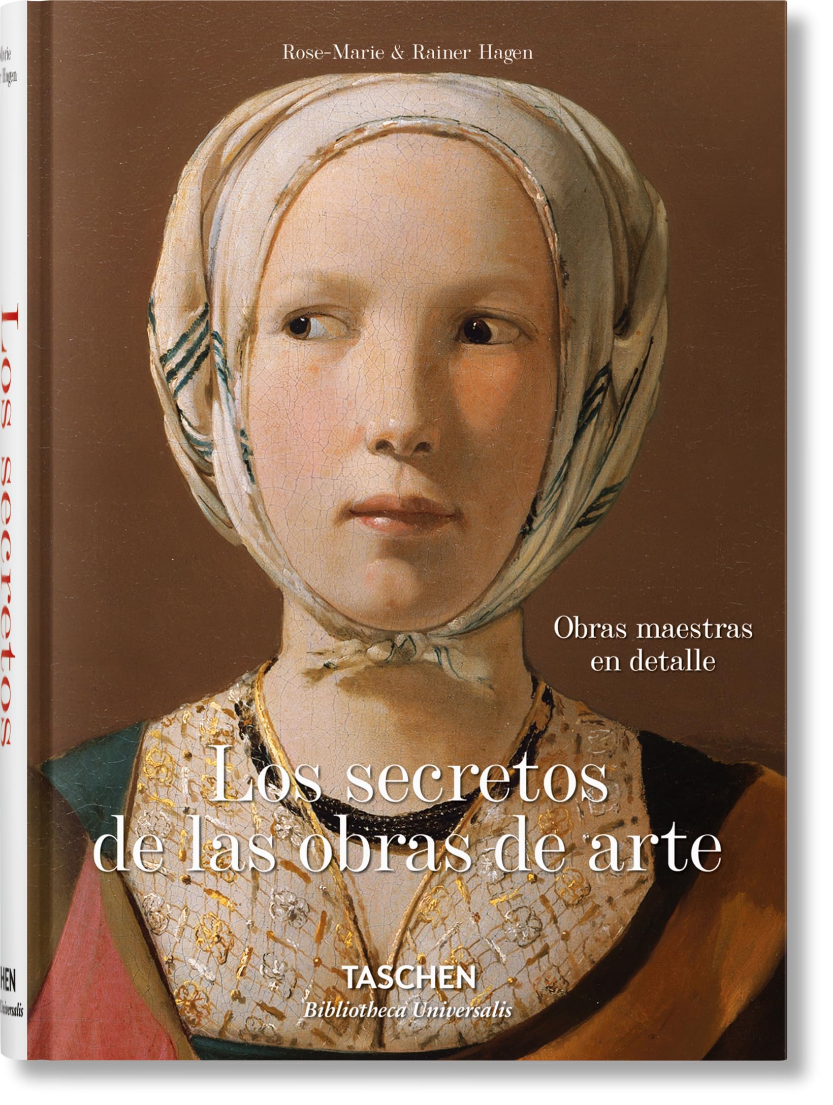 Los secretos de las obras de arte: 100 obras maestras en detalle (Bibliotheca Universalis)