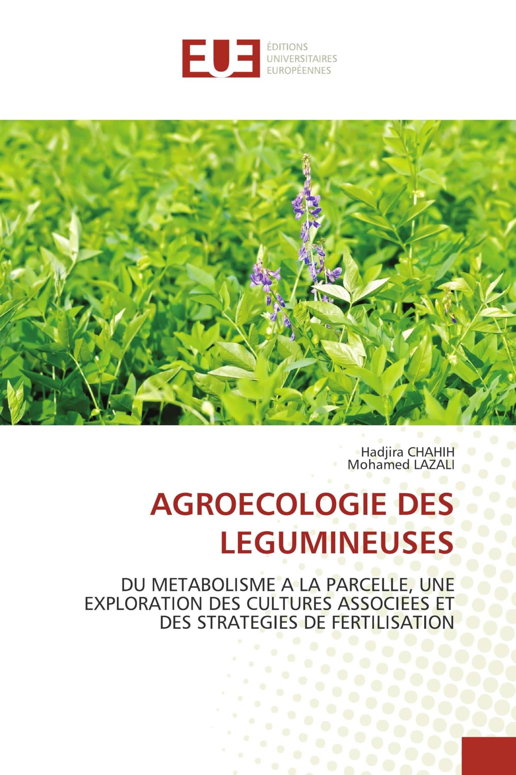 AGROECOLOGIE DES LEGUMINEUSES: DU METABOLISME A LA PARCELLE, UNE EXPLORATION DES CULTURES ASSOCIEES ET DES STRATEGIES DE FERTILISATION