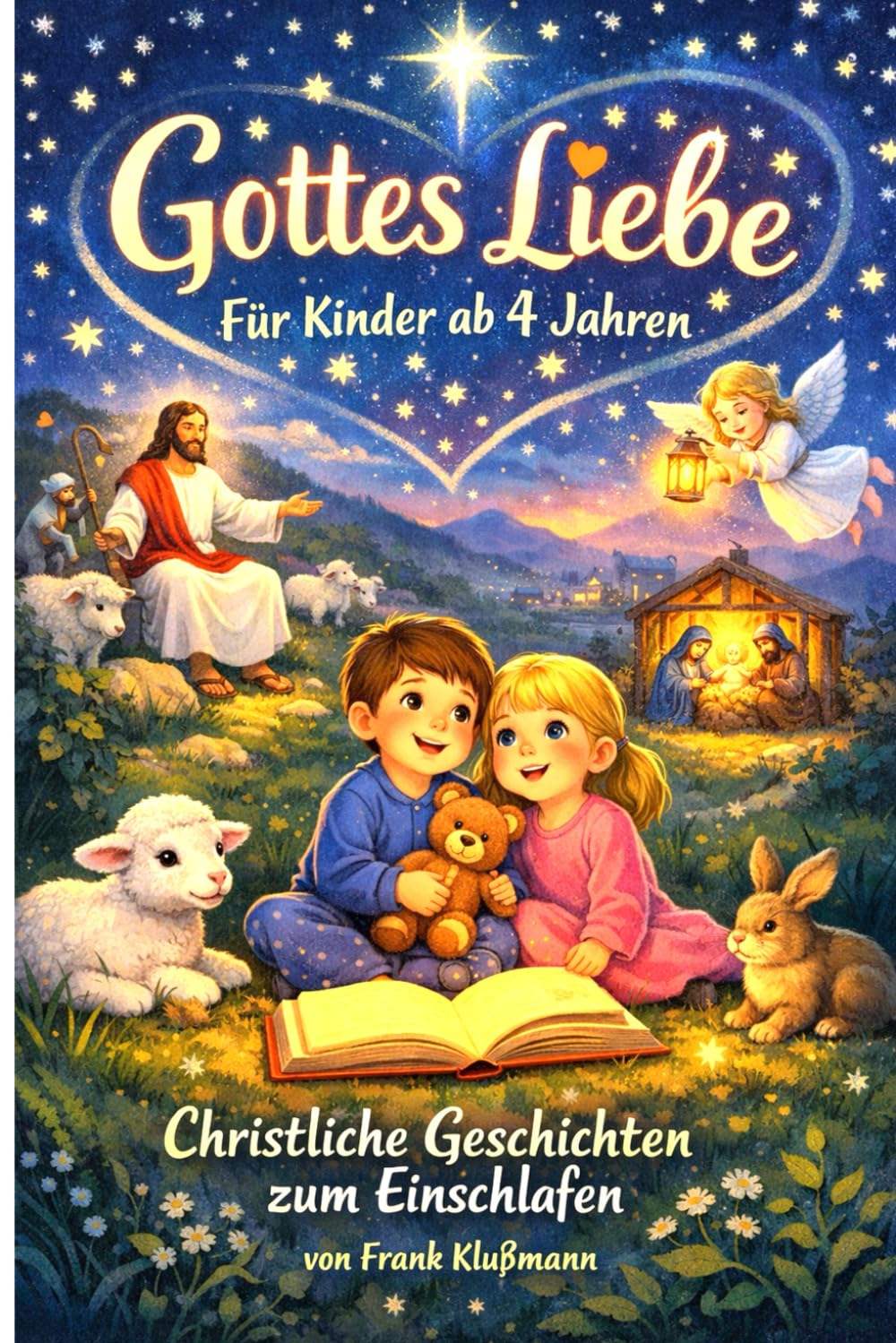 „Gottes Liebe für Kinder ab 4 – Christliche Geschichten zum Einschlafen“.: Ein christliches Vorlesebuch mit Gute-Nacht-Geschichten für Kinder ab 4 Jahren