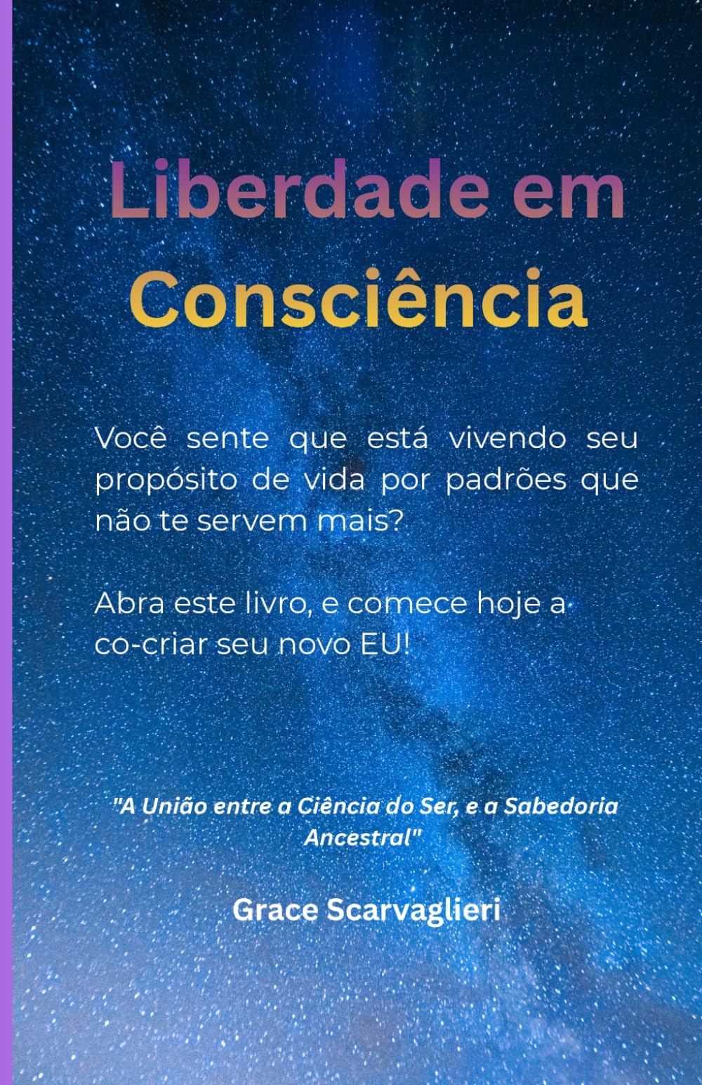 Liberdade em Consciência: Um guia prático para o despertar através da Arte da Permissão