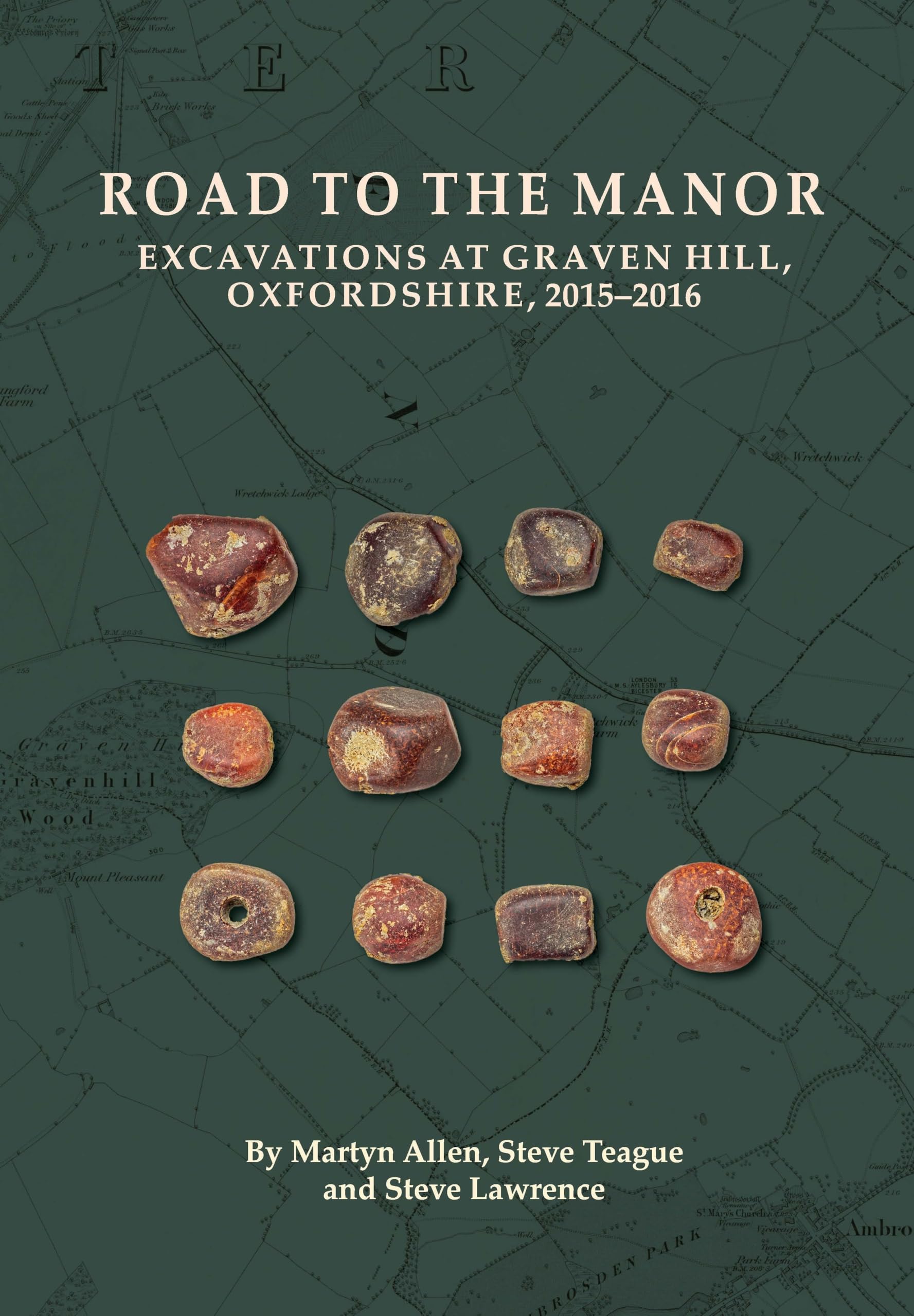 Road to the Manor: Excavations at Graven Hill, Oxfordshire, 2015–2016: 35 (Oxford Archaeology Monograph)