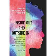 Inside Out and Outside In Psychodynamic Clinical Theory and Psychopathology in Contemporary Multicultural Contexts