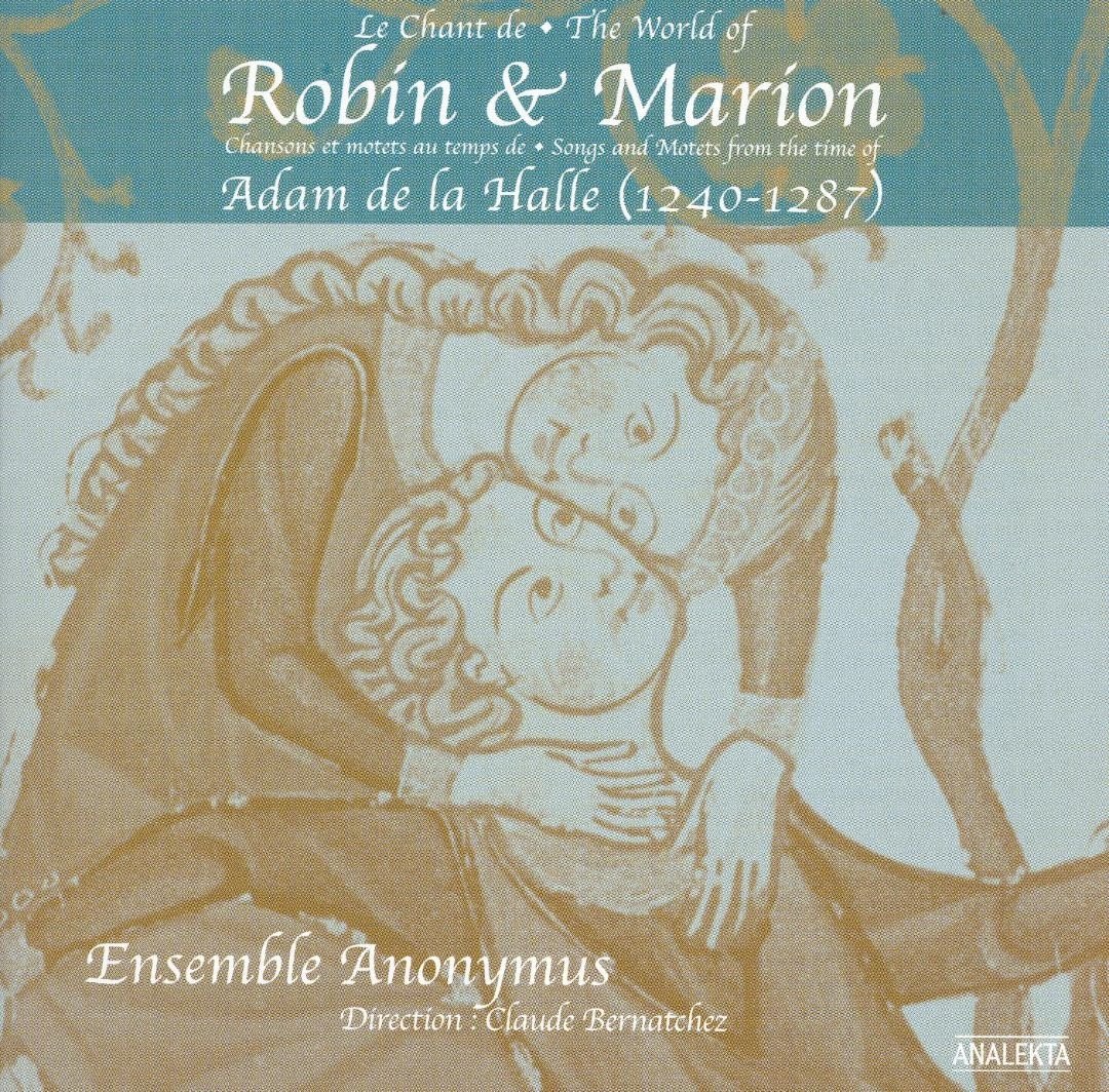 World Of Robin & Marion Songs & Motets From The Time Of Adam De La Halle (1240-1287) [Audio CD] Anonymous and Bernatchez, C.