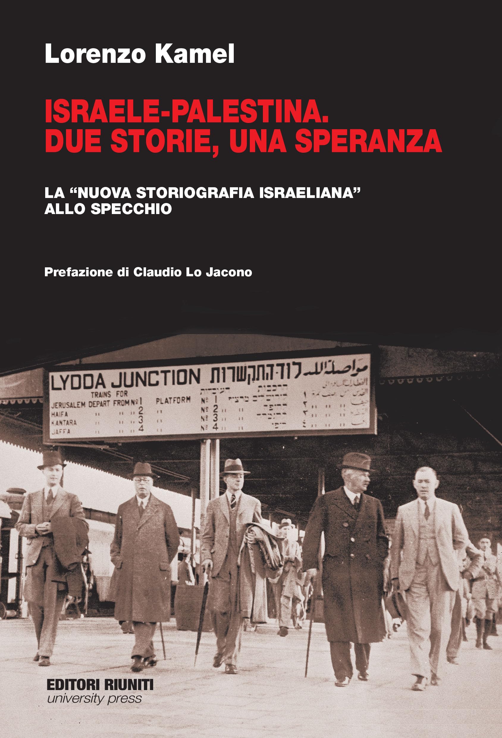Israele-Palestina. Due storie, una speranza. La «nuova storiografia israeliana» allo specchio
