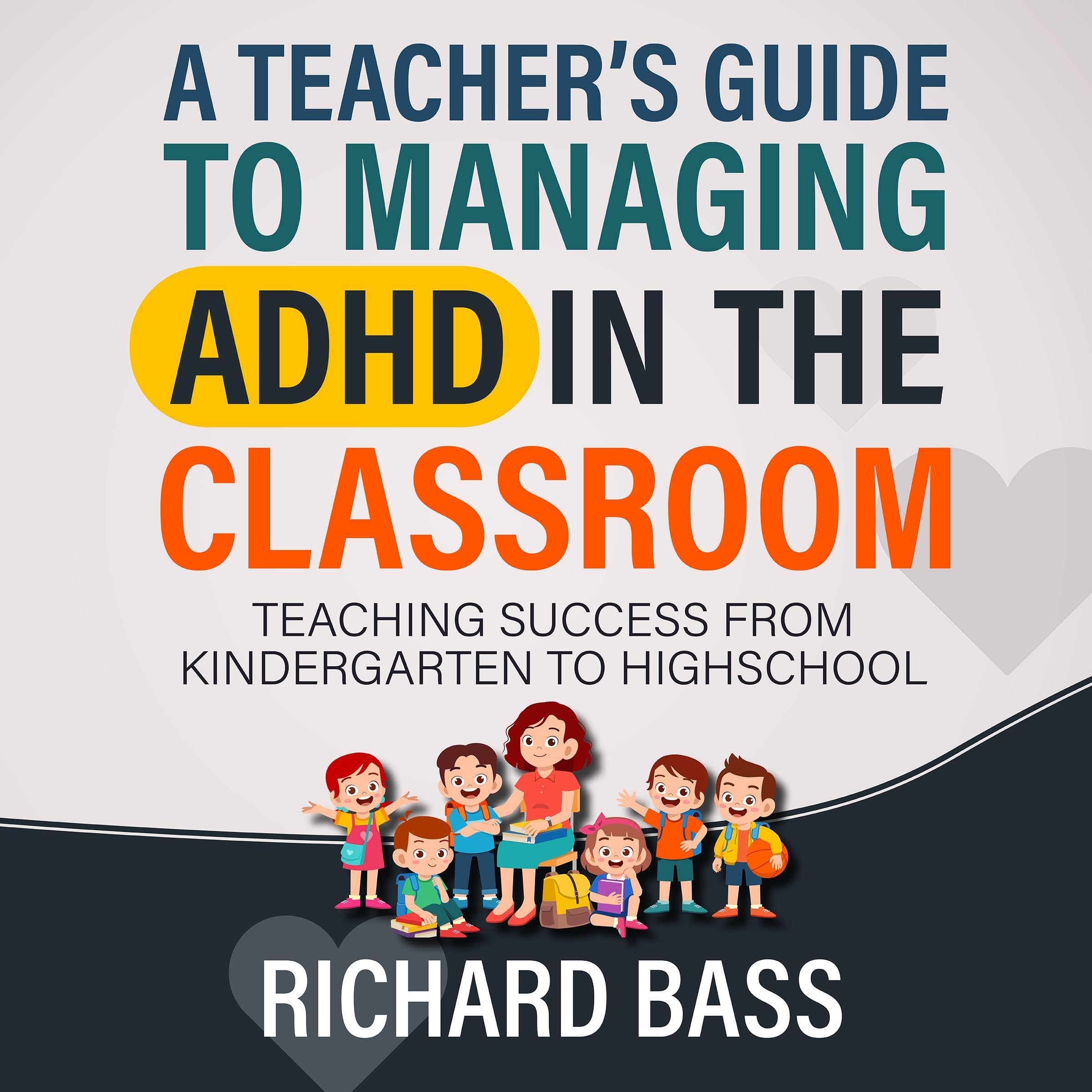 A Teacher's Guide to Managing ADHD in the Classroom