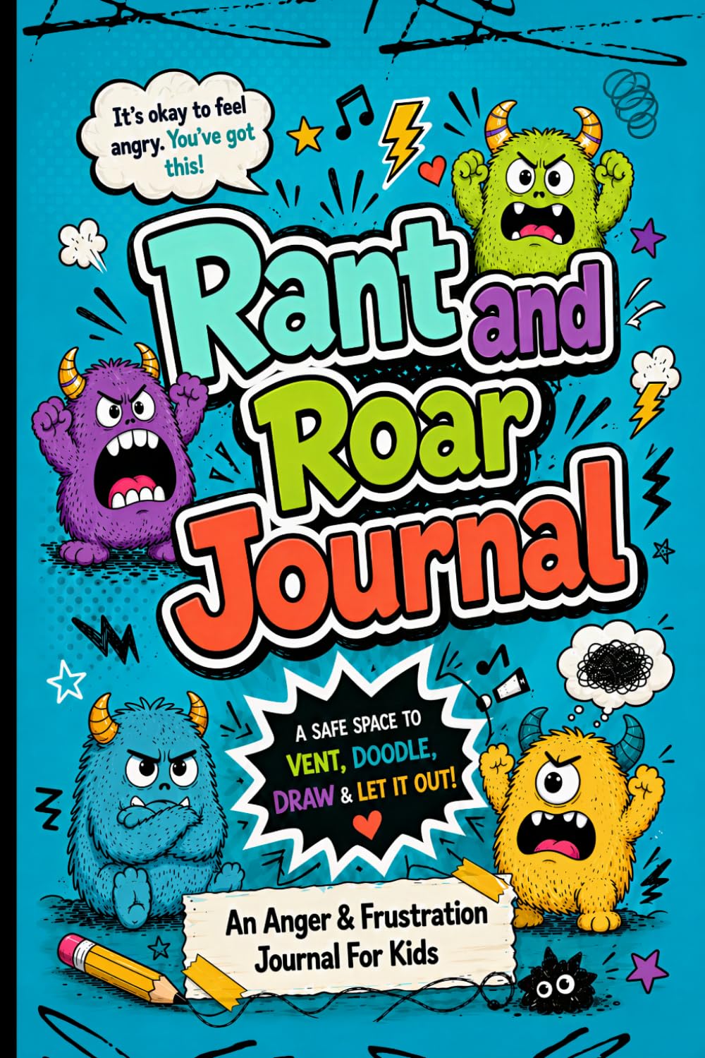 Rant & Roar - An Anger & Frustration Journal For Kids: A Creative Space to Let Out Big Emotions and Calm Down