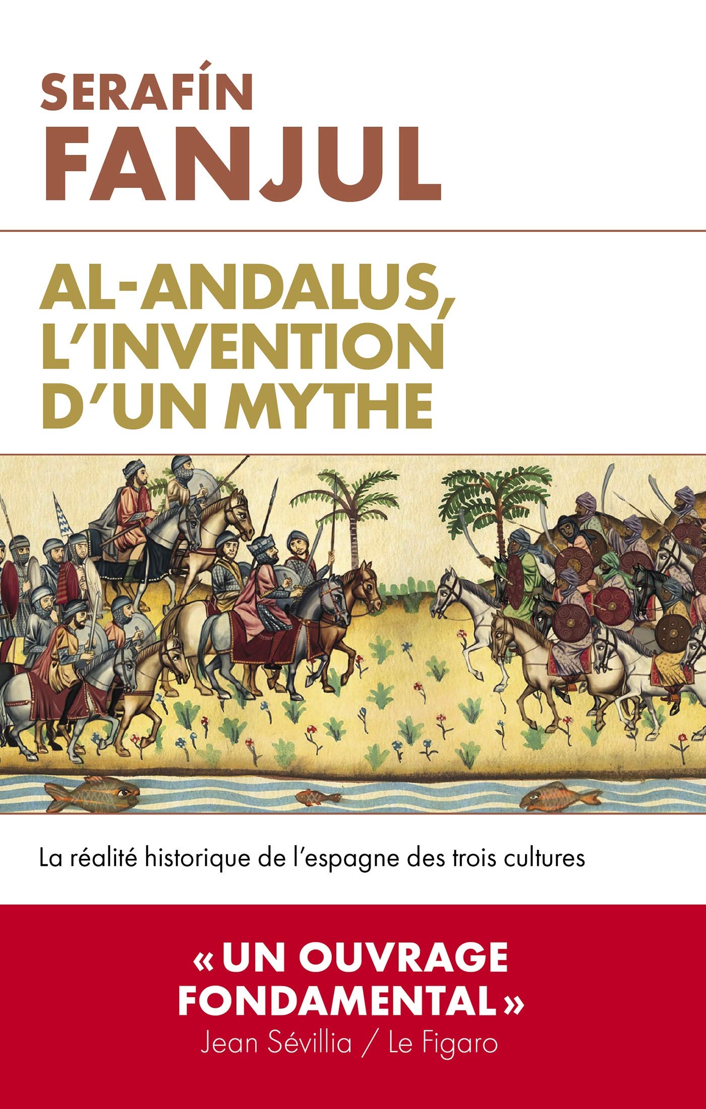 Al Andalous, l'invention d'un mythe: La réalité historique de l'Espagne des trois cultures