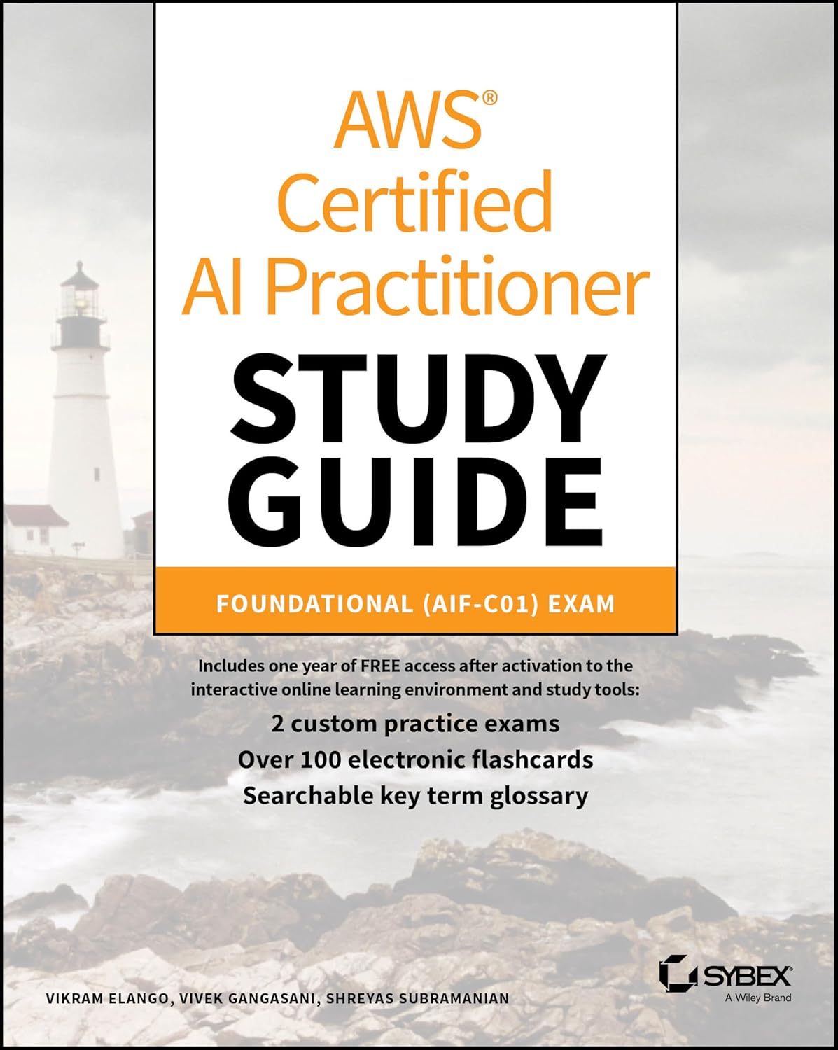 AWS Certified AI Practitioner Study Guide: Foundational (AIF-C01) Exam (Sybex Study Guide)      1st Edition